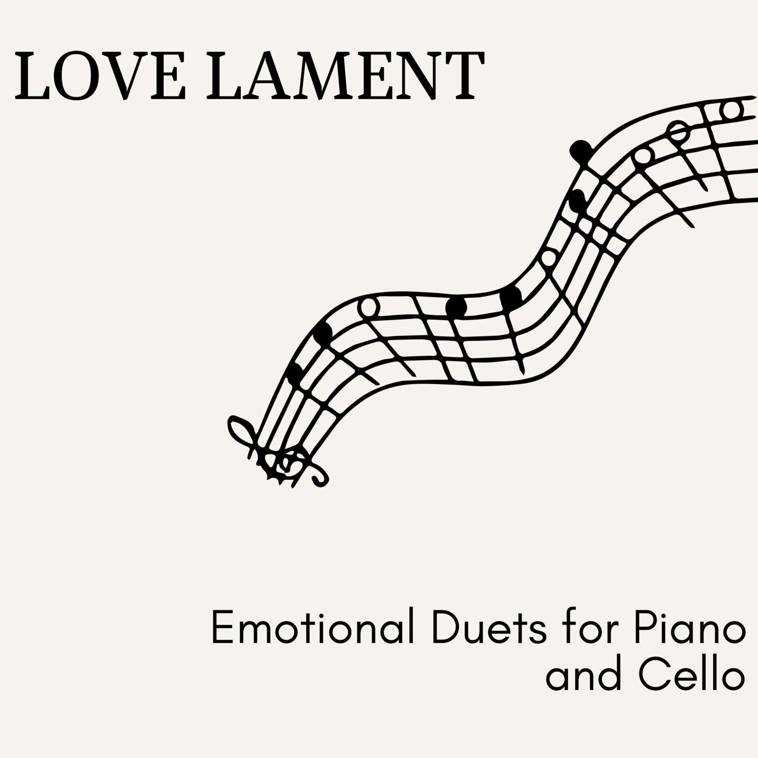 Постер альбома Love Lament - Emotional Duets for Piano and Cello