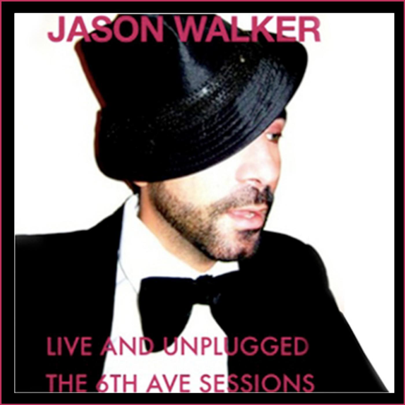 Постер альбома Jason Walker "Live and Unplugged, the 6th Ave. Sessions"