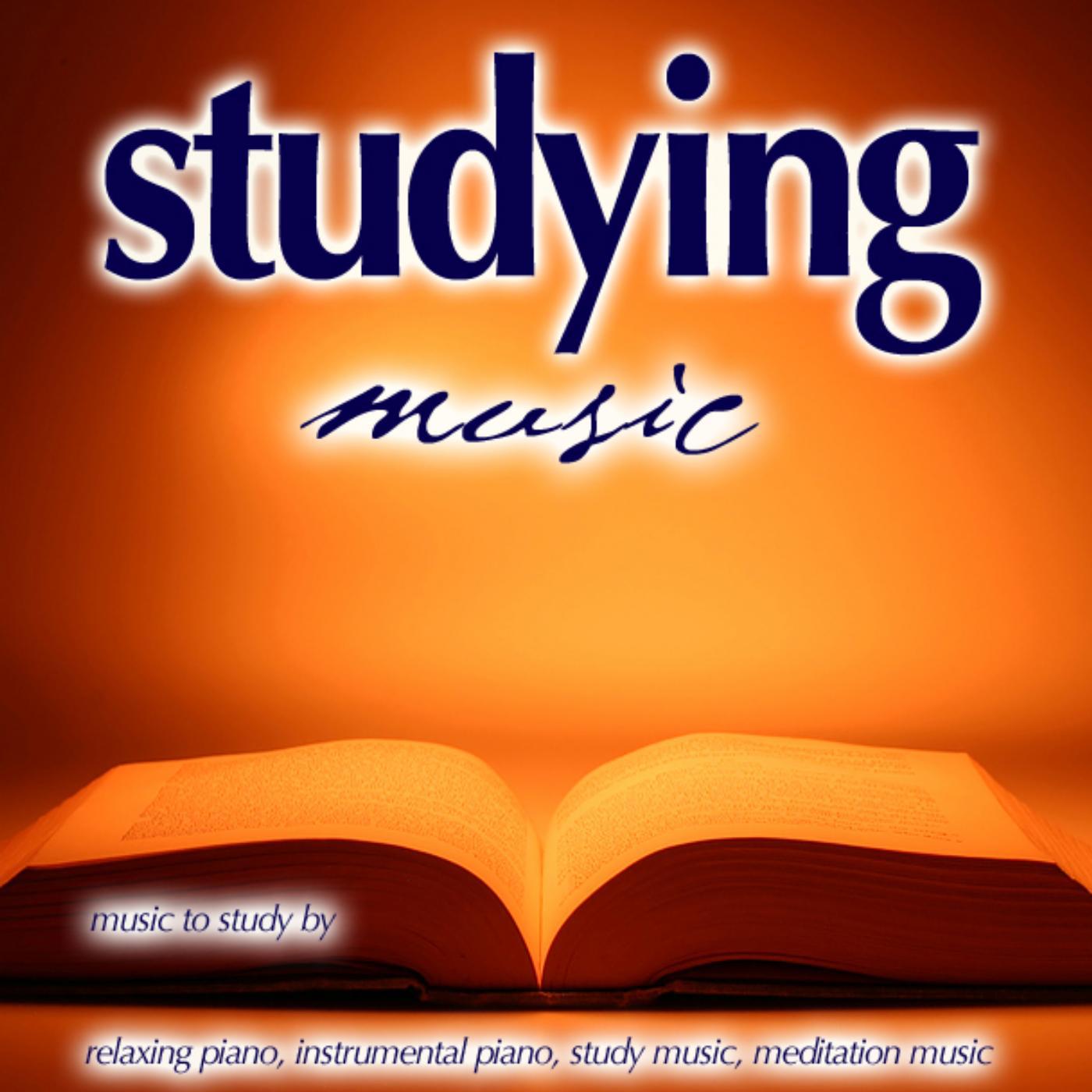 Постер альбома Studying Music: Music to Study by, Relaxing Piano, Study Music, New Age Music, Meditation Music, Classical Piano