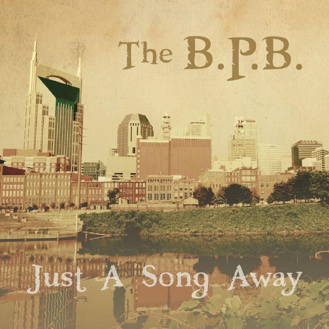 The B.P.B. - Just a Song Away from Nashville