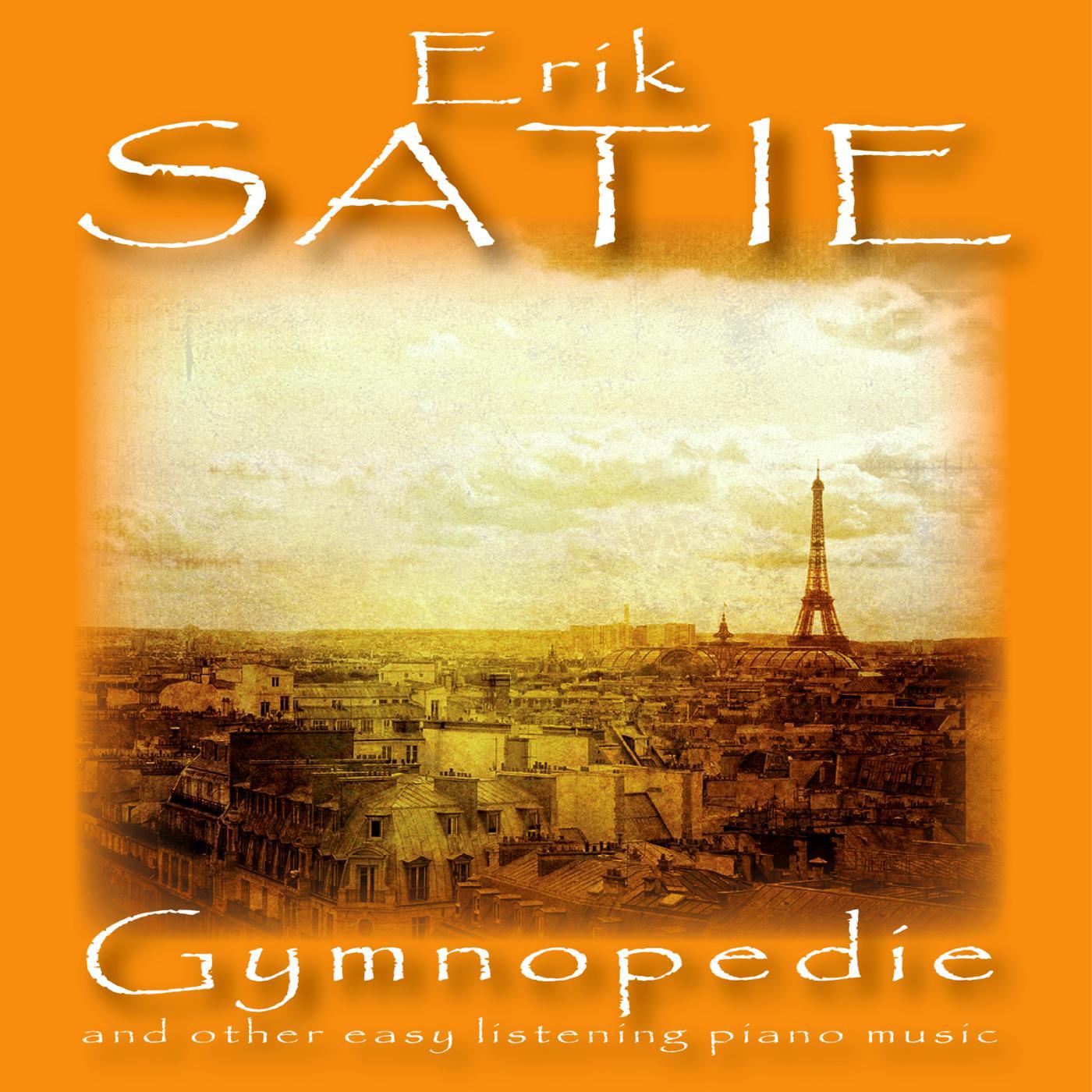 Постер альбома Eric Satie: Gymnopedie and Other Easy Listening Piano Music