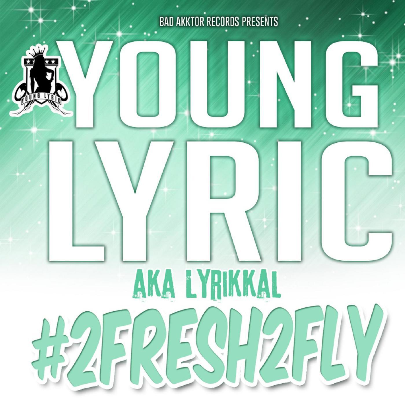 Young Lyric - #2fresh2fly