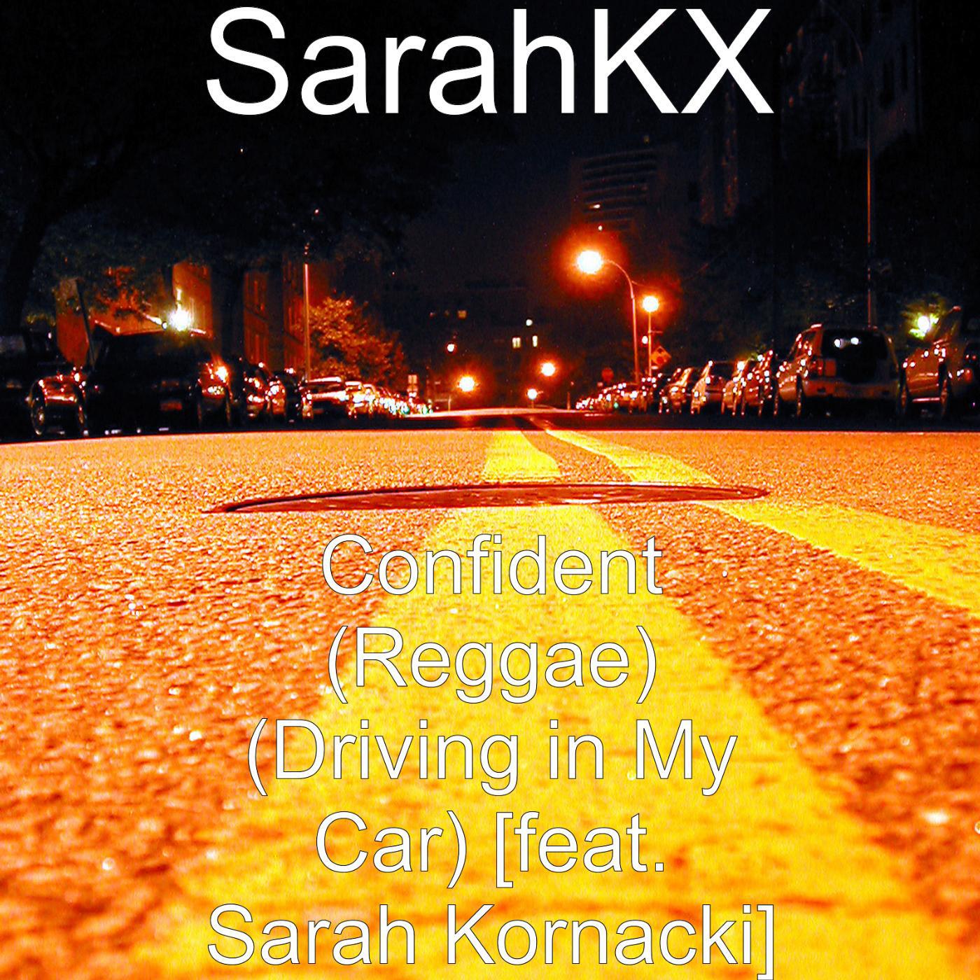 SarahKX & Gordon W Chapman - Confident (Reggae) (Driving in My Car) [feat. Sarah Kornacki]