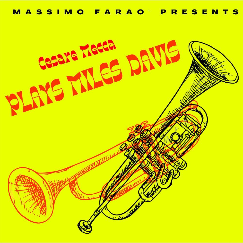 Постер альбома Massimo Faraò Presents Cesare Mecca Plays Miles Davis