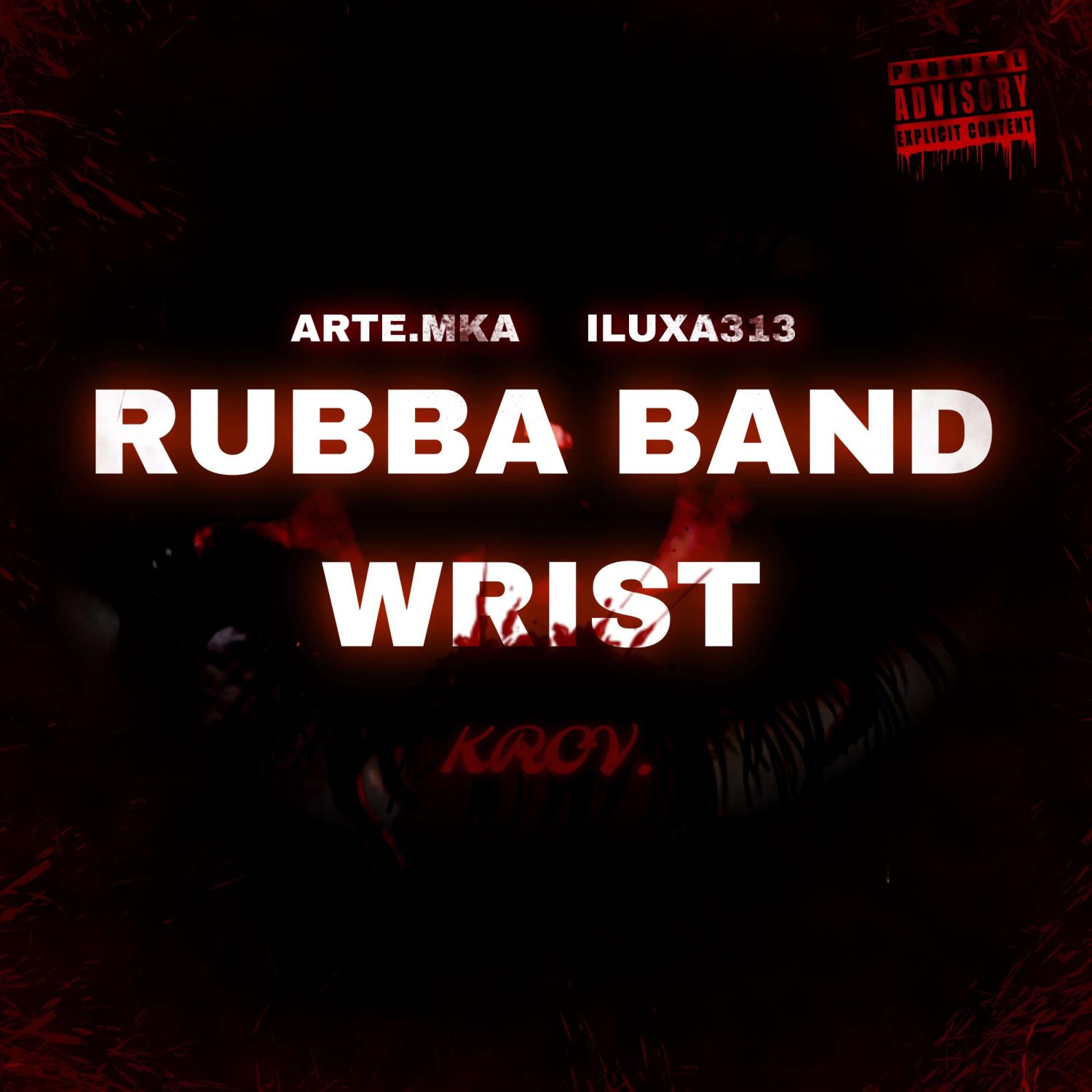 Постер альбома Rubba Band Wrist / Krov''