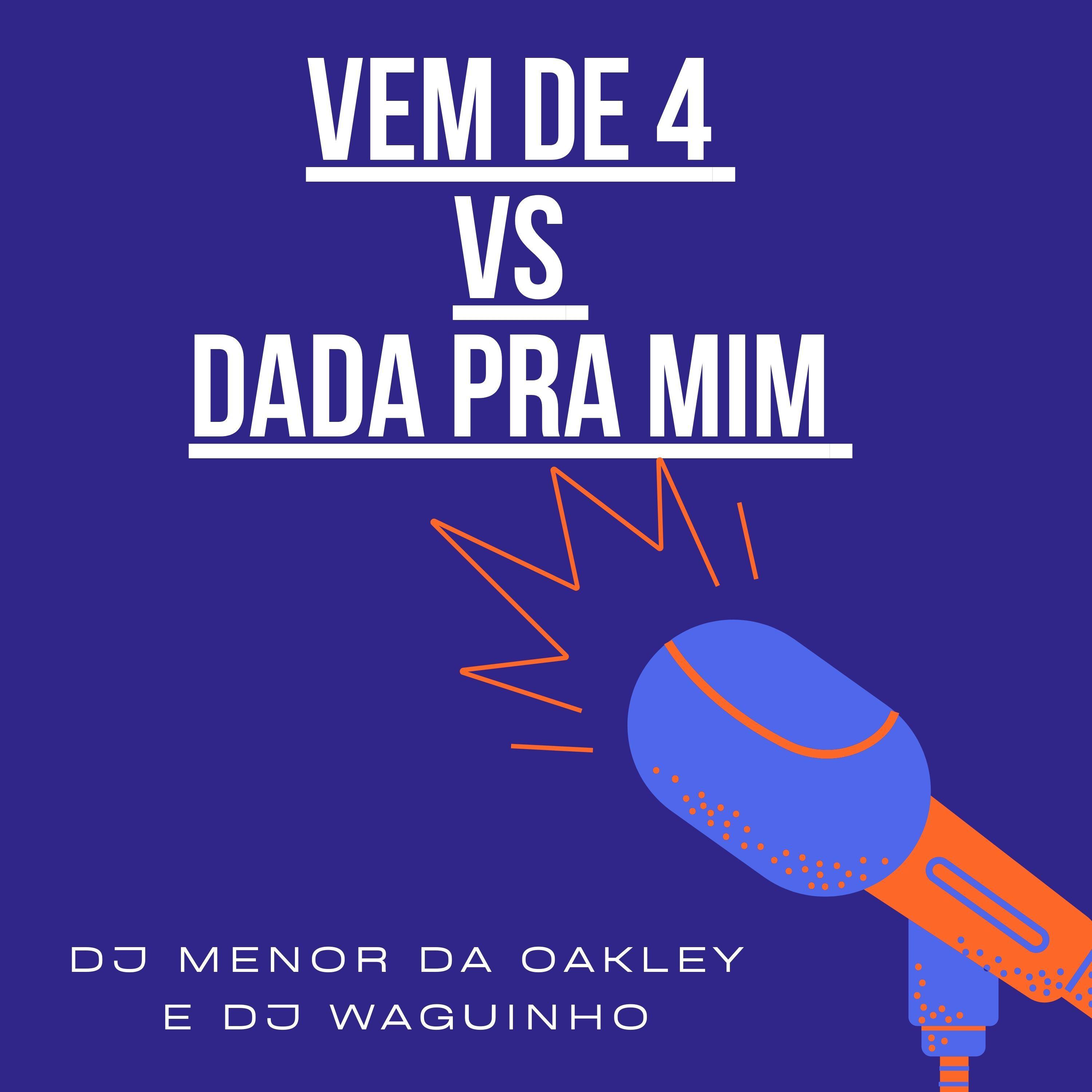 Постер альбома Vem de 4 Vs Dada pra Mim