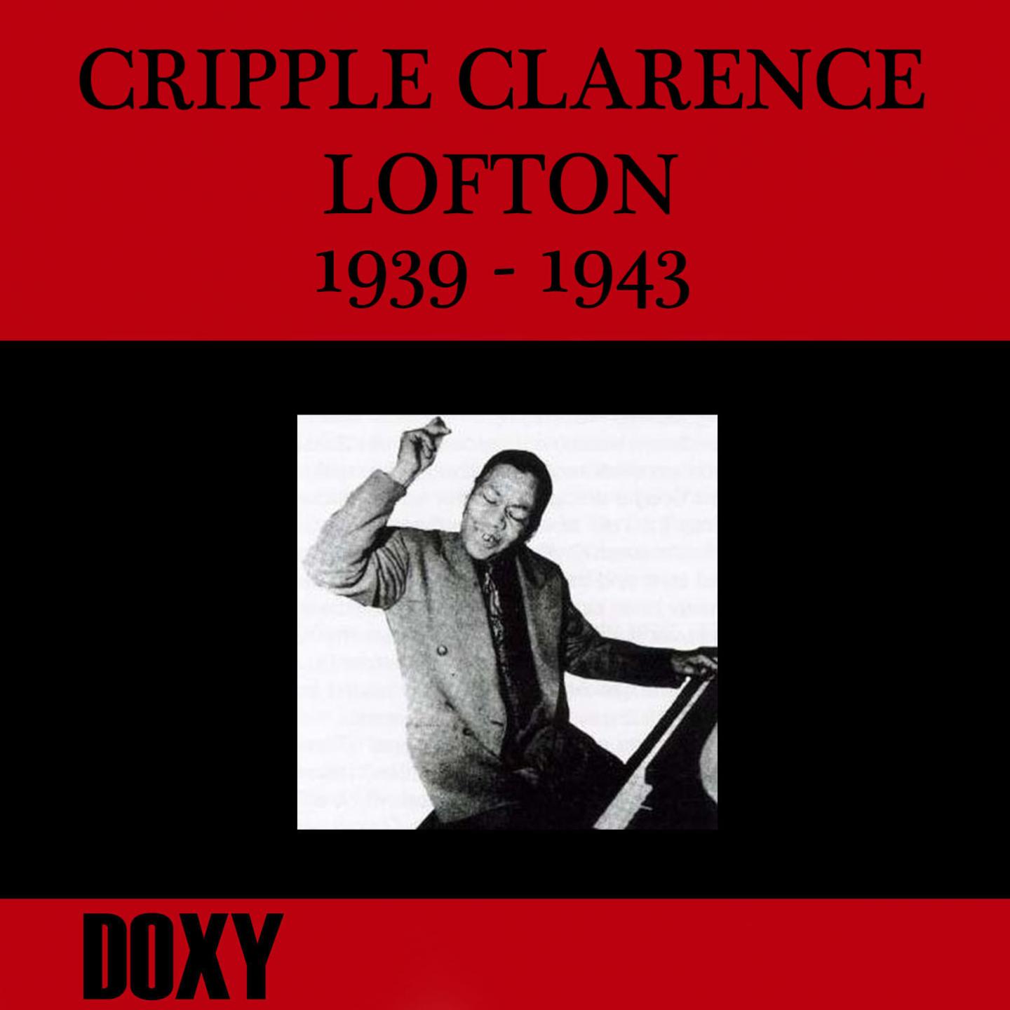 Постер альбома Cripple Clarence Lofton 1939-1943 (Doxy Collection, Remastered)