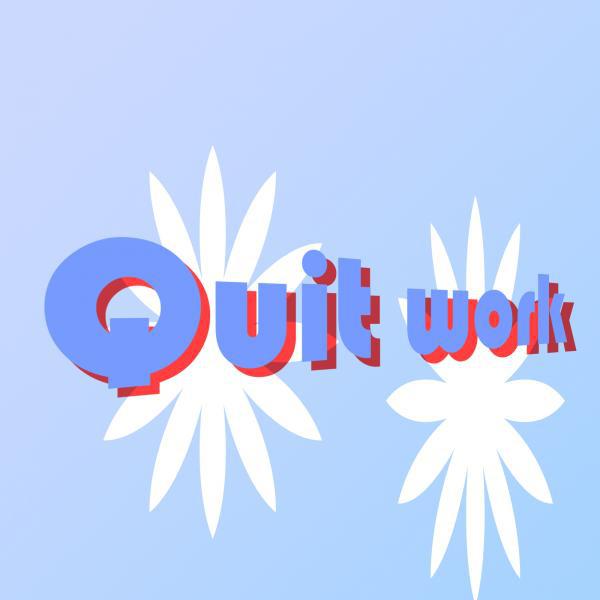 Постер альбома Quit Work