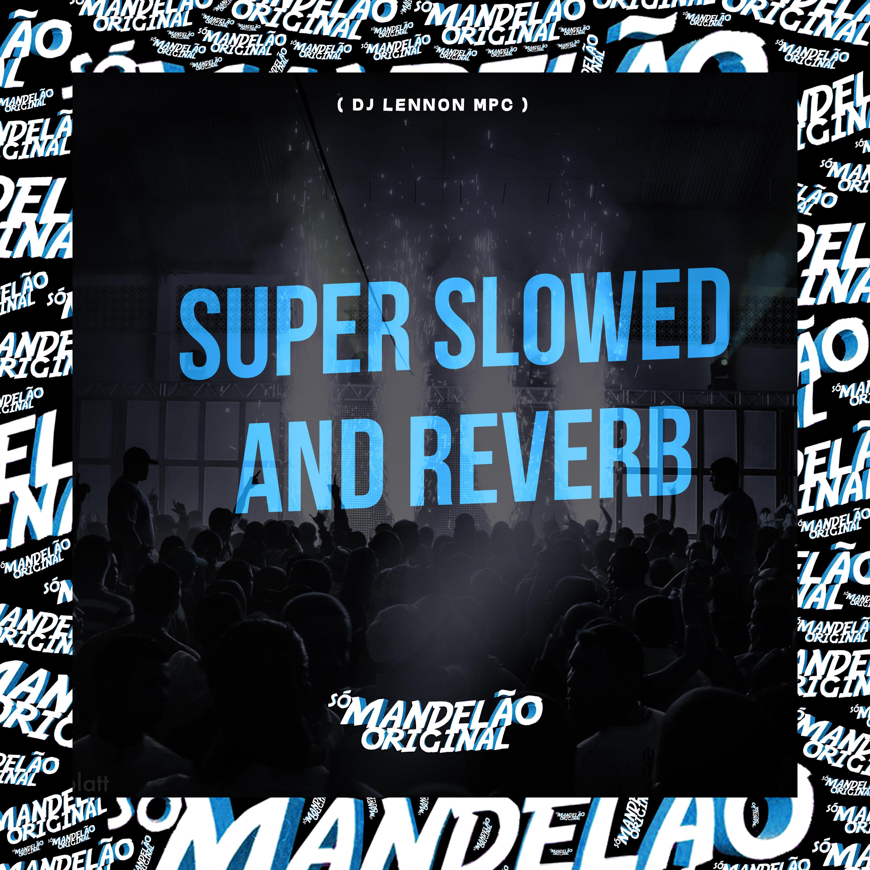 Постер альбома Super Slowed And Reverb