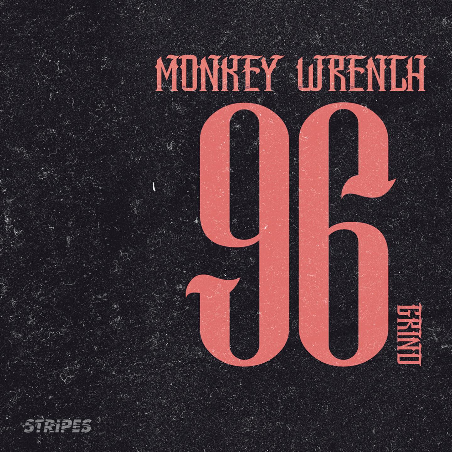 Monkey Wrench - 96 Grind