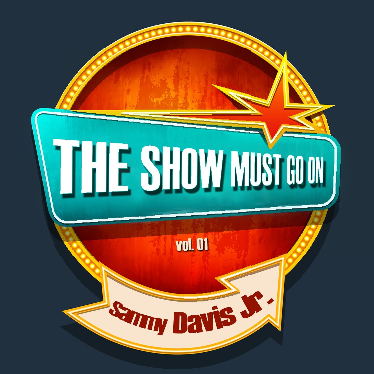 Постер альбома THE SHOW MUST GO ON with Sammy Davis Jr., Vol. 01 (Remastered)