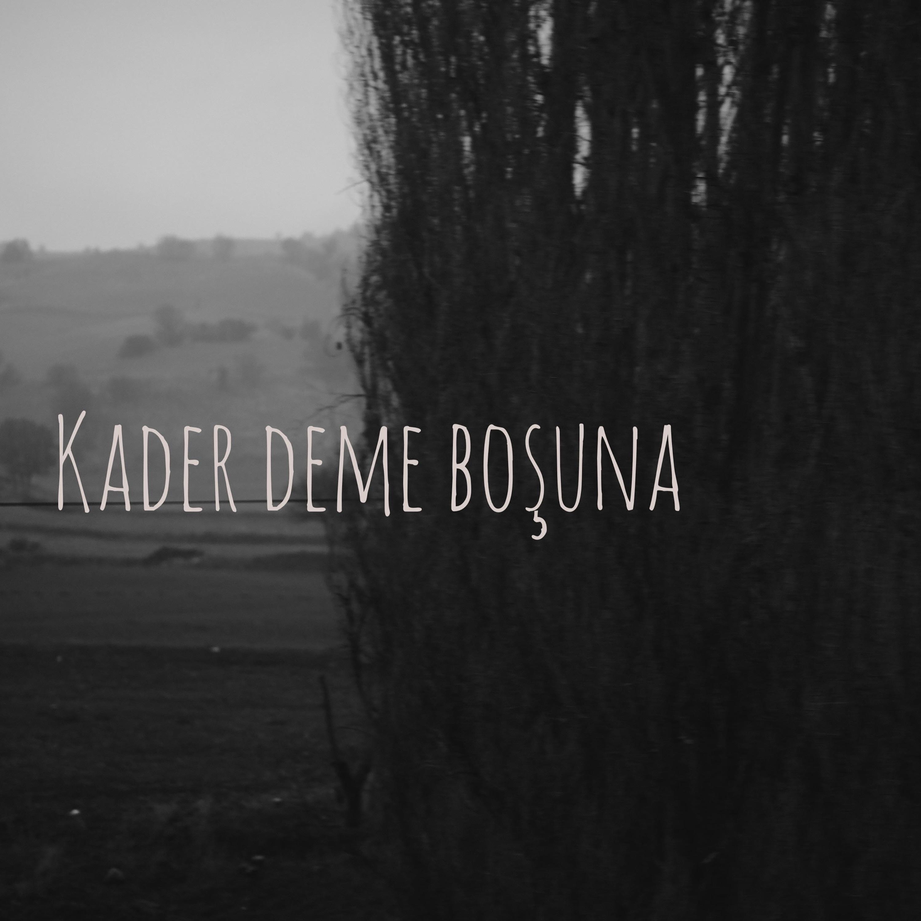 Постер альбома Kader Deme Boşuna
