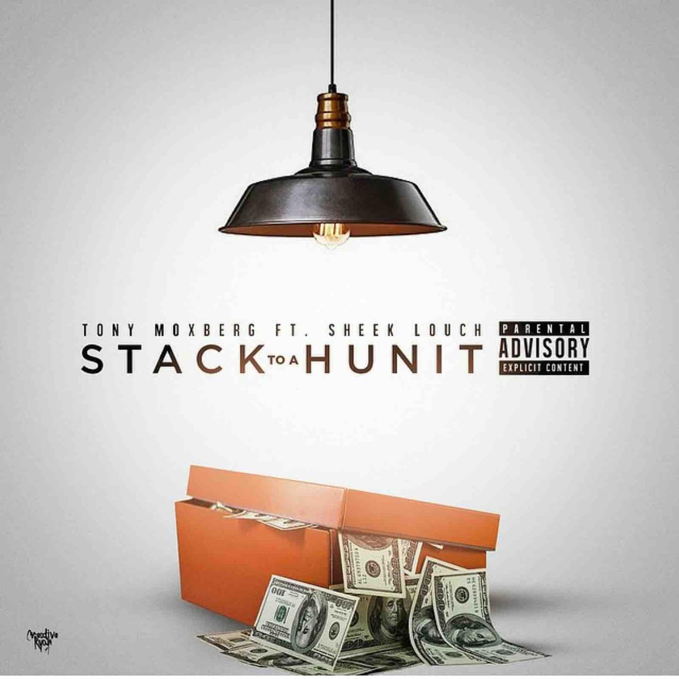 Tony Moxberg - Stack to a Hunit (feat. Sheek Louch)