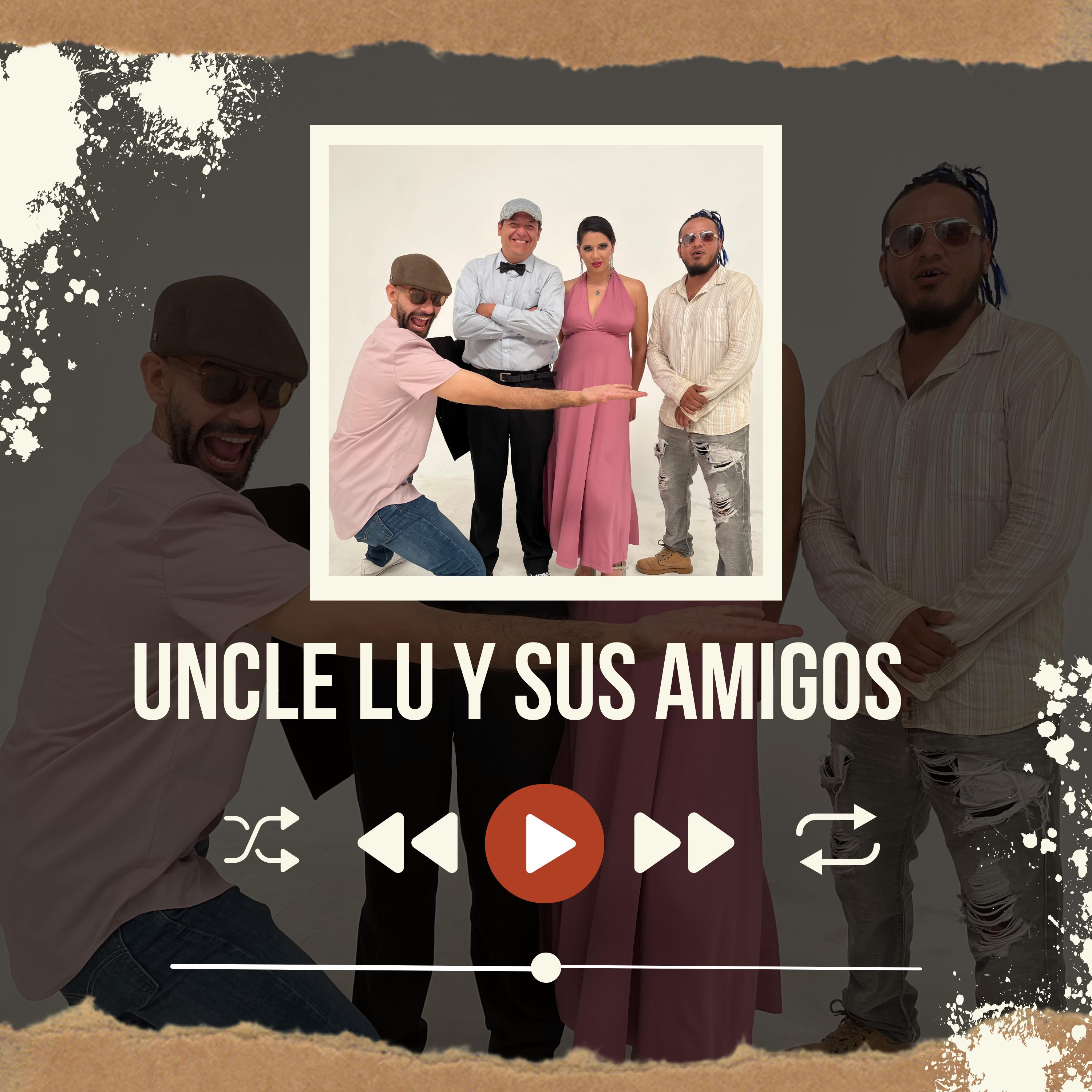 Постер альбома Uncle Lu y Sus Amigos
