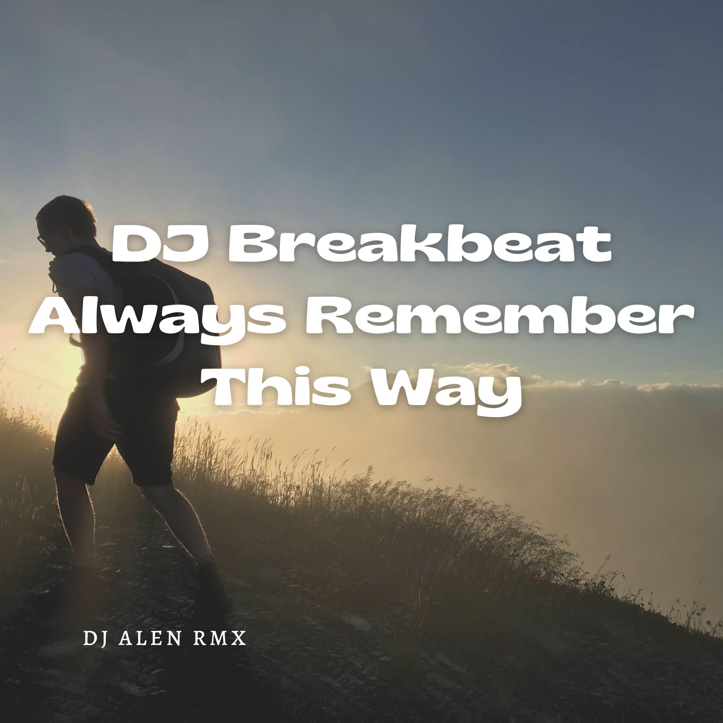 Постер альбома DJ Breakbeat Always Remember This Way