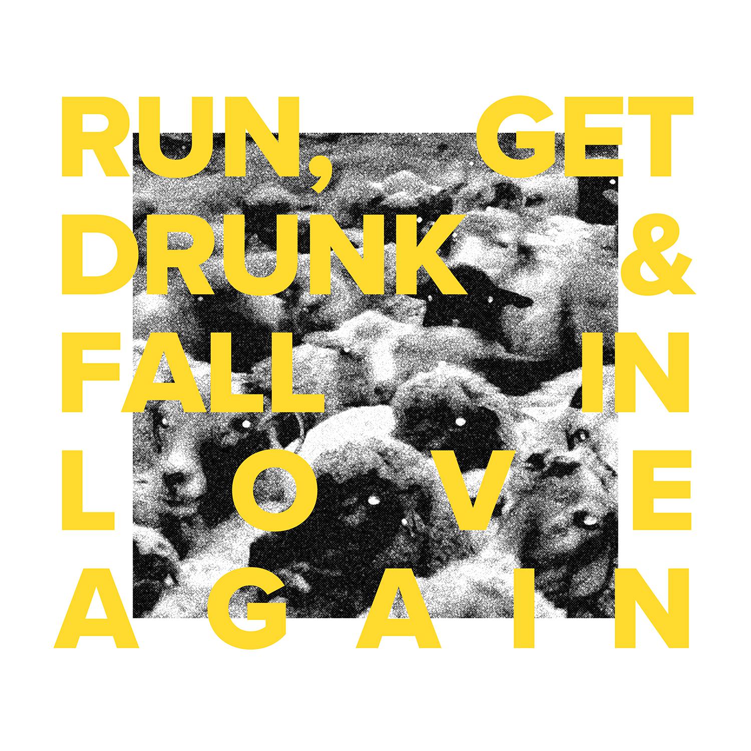 Постер альбома Run, Get Drunk & Fall in Love Again