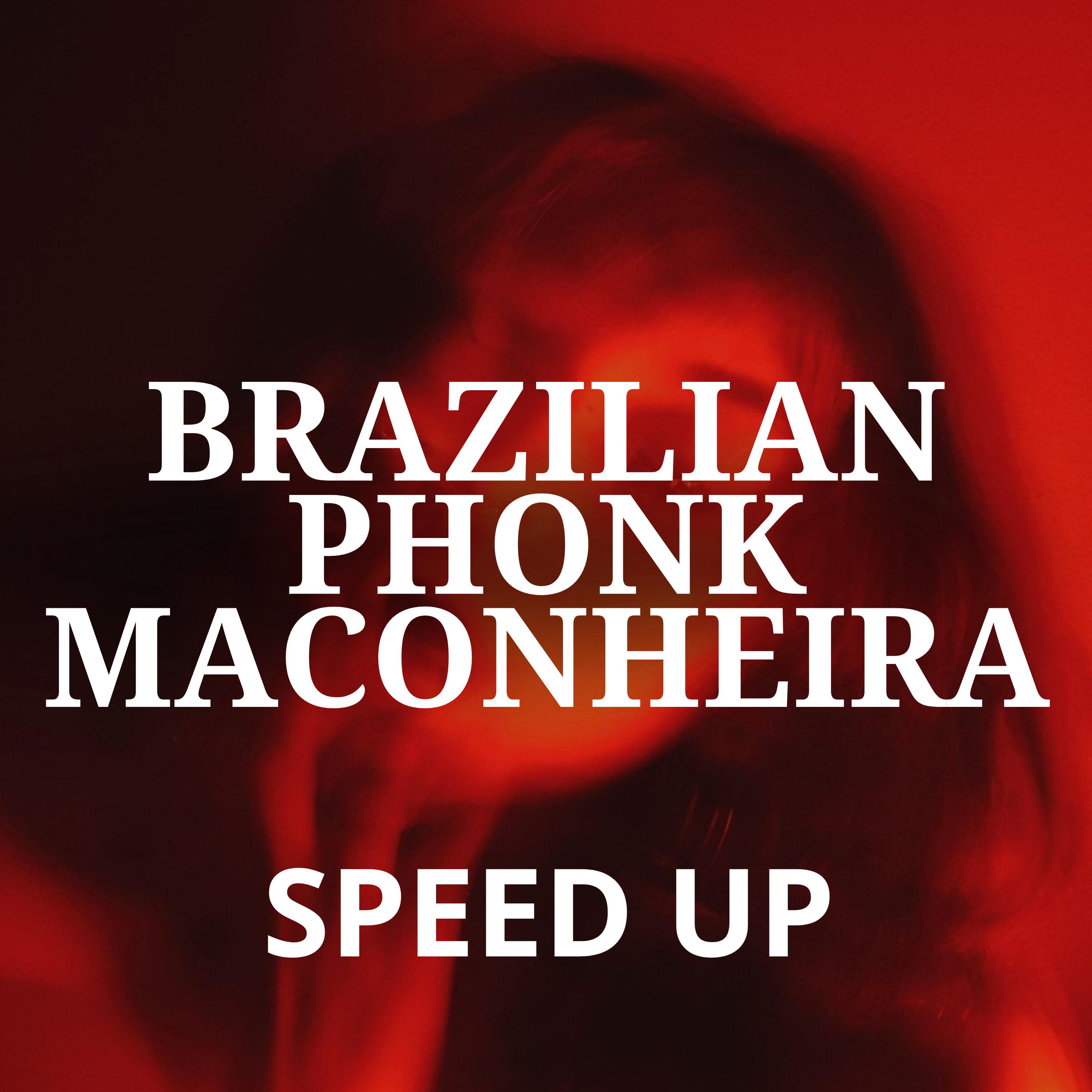Постер альбома Brazilian Phonk Maconheira (Speed Up)