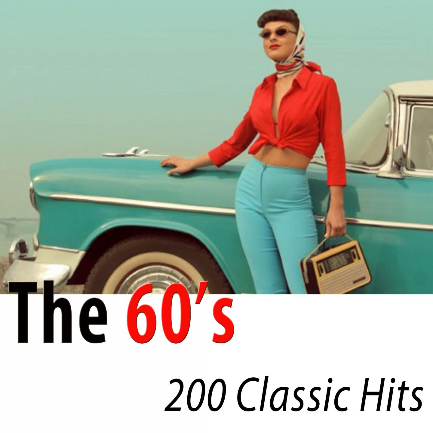Постер альбома The 60's 200 Classic Hits - The Best Compilation Ever (Remastered)