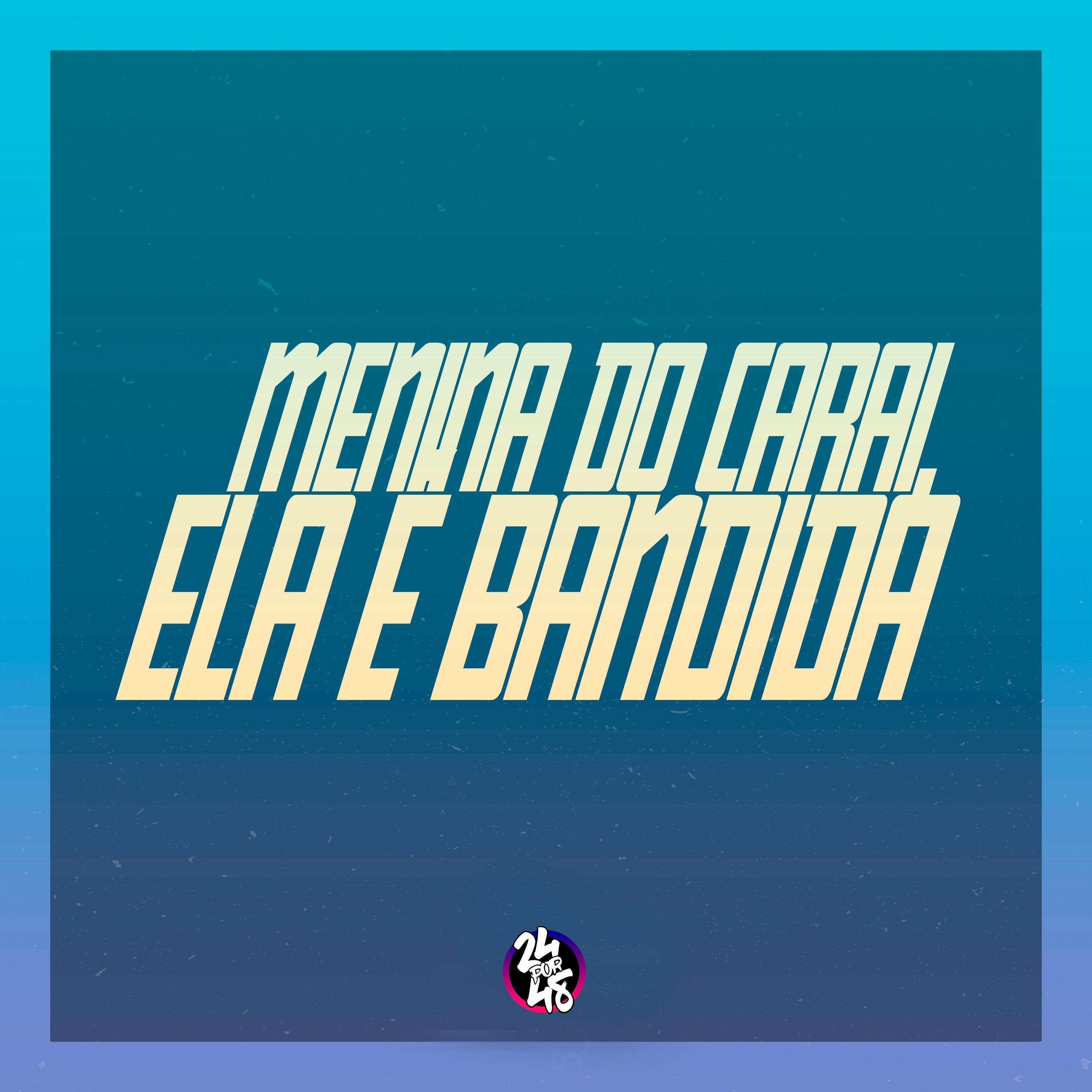 Постер альбома Menina do Carai, Ela É Bandida