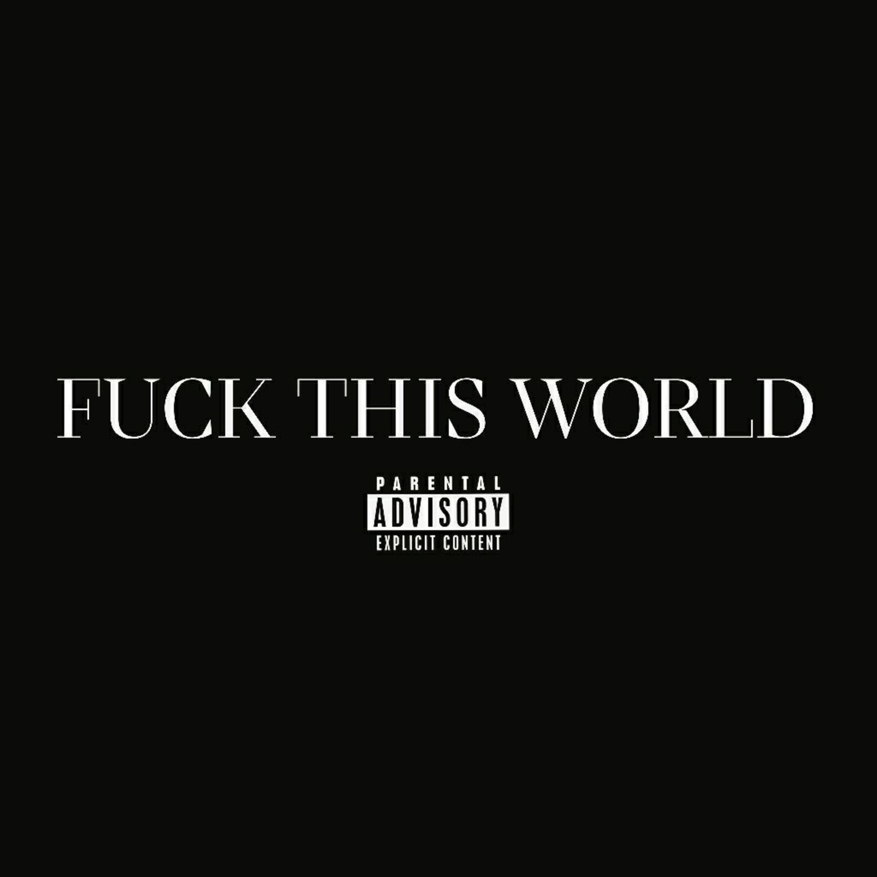 Постер альбома FUCK THIS WORLD