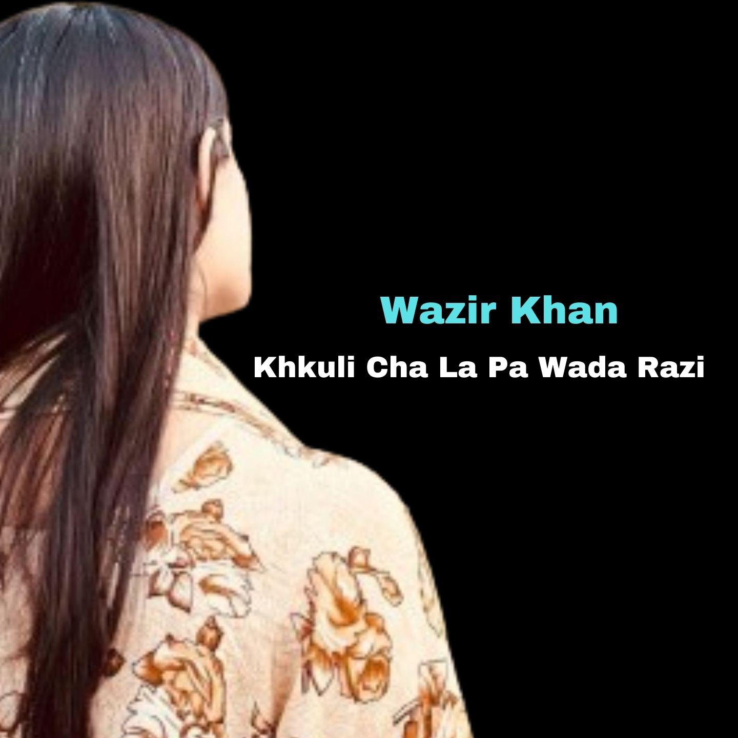 Постер альбома Khkuli Cha La Pa Wada Razi