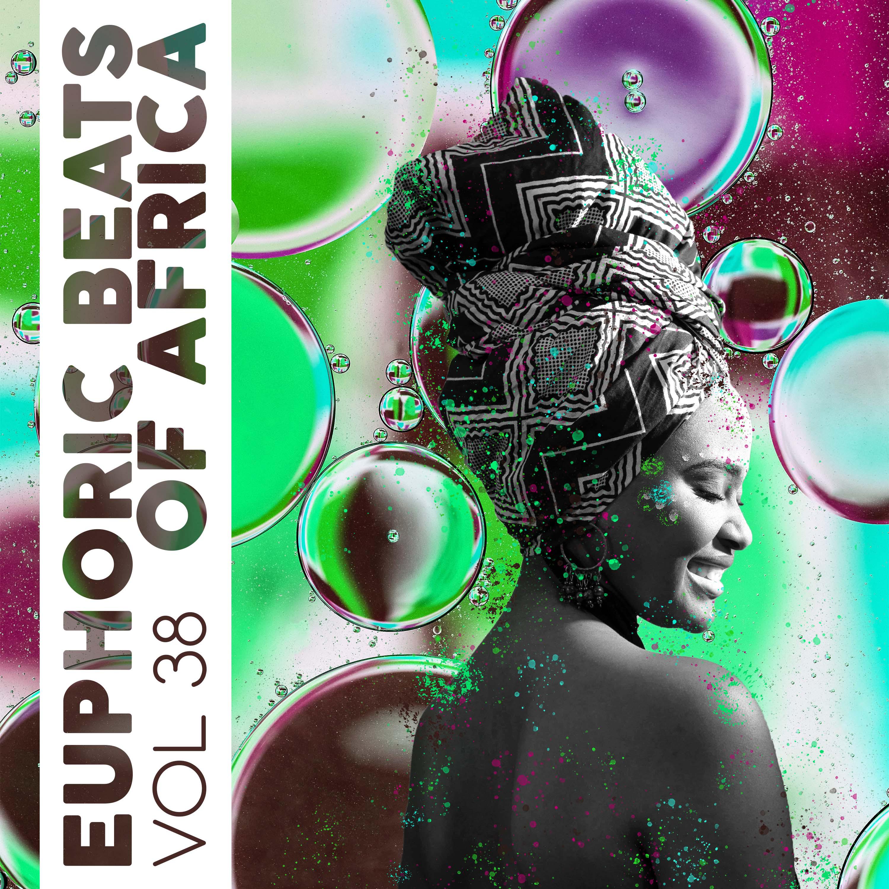 Постер альбома Euphoric Beats Of Africa, Vol. 38