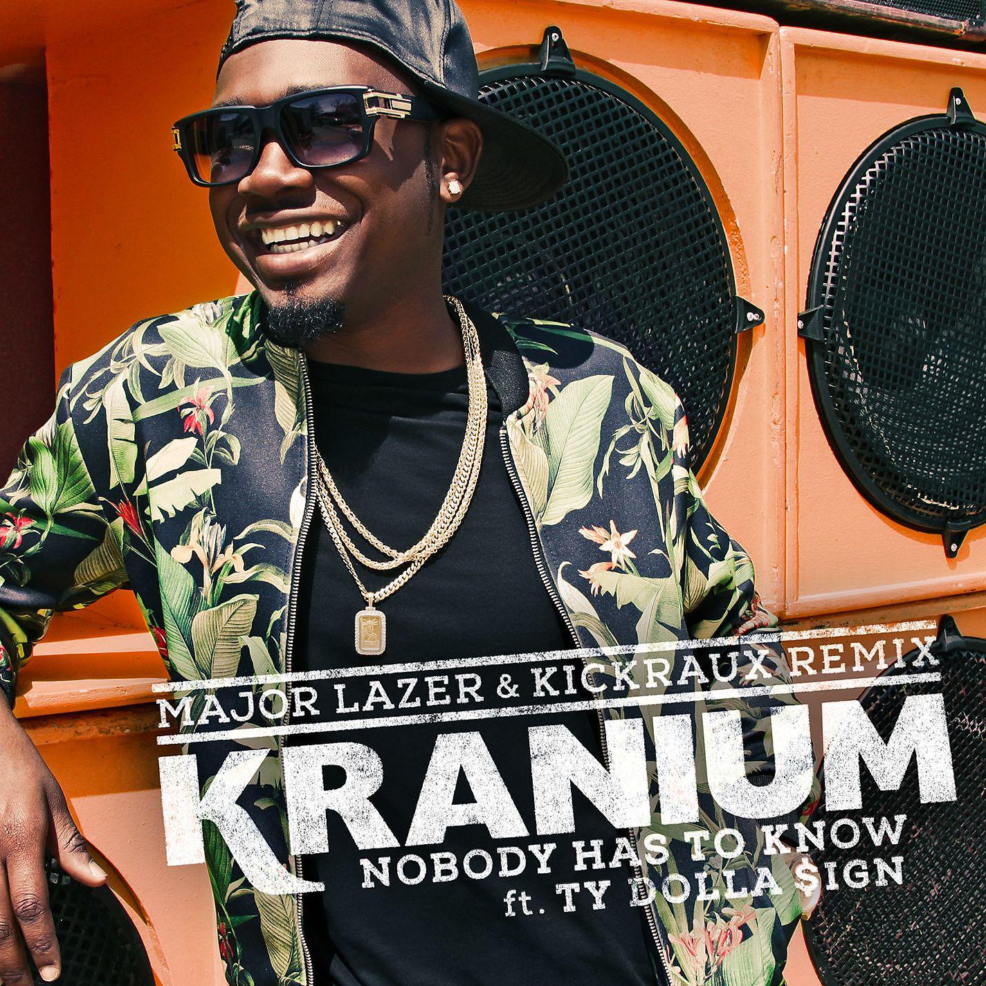 Kranium - Nobody Has to Know (feat. Ty Dolla $ign) [Major Lazer and KickRaux Remix]