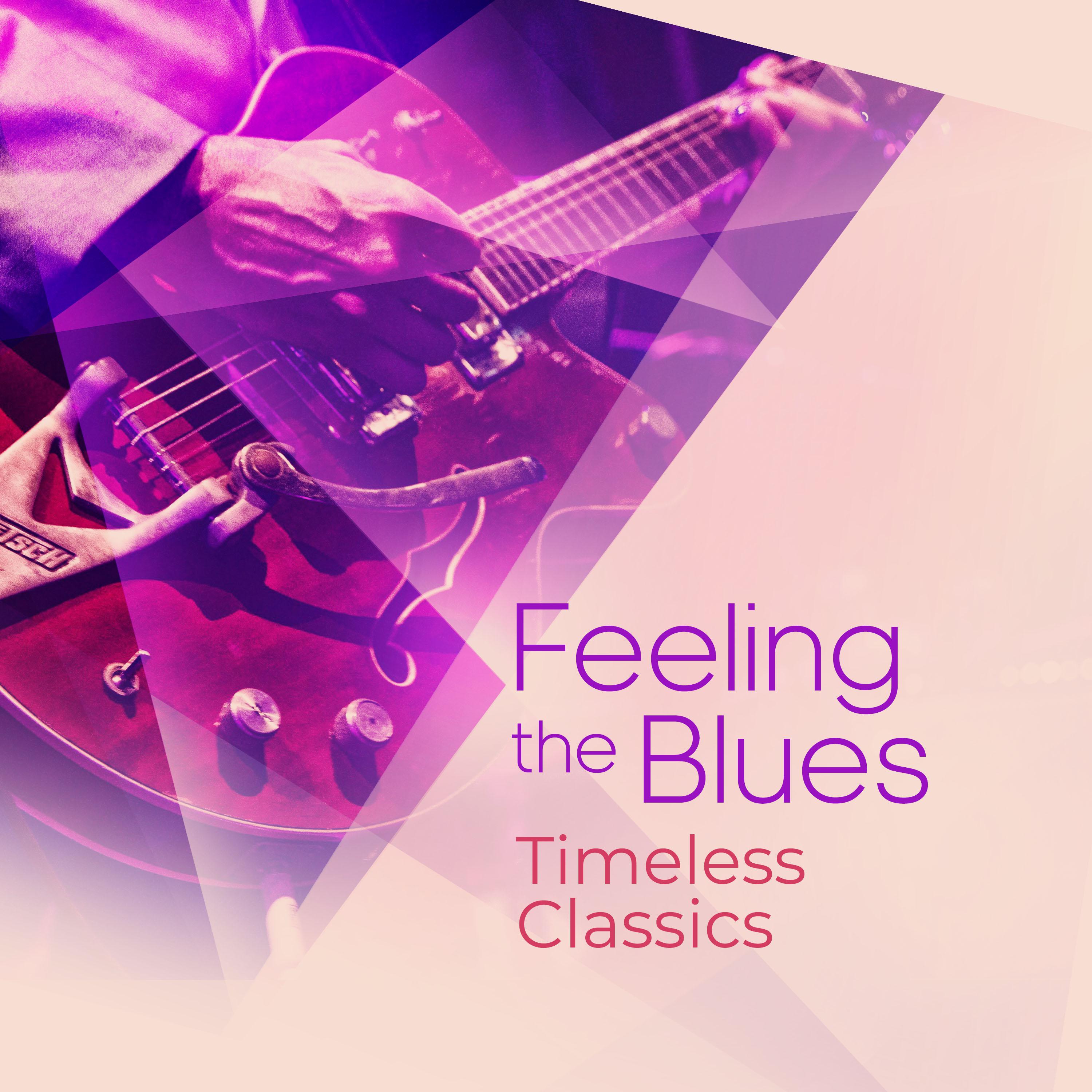 Постер альбома Feeling the Blues - Timeless Classics