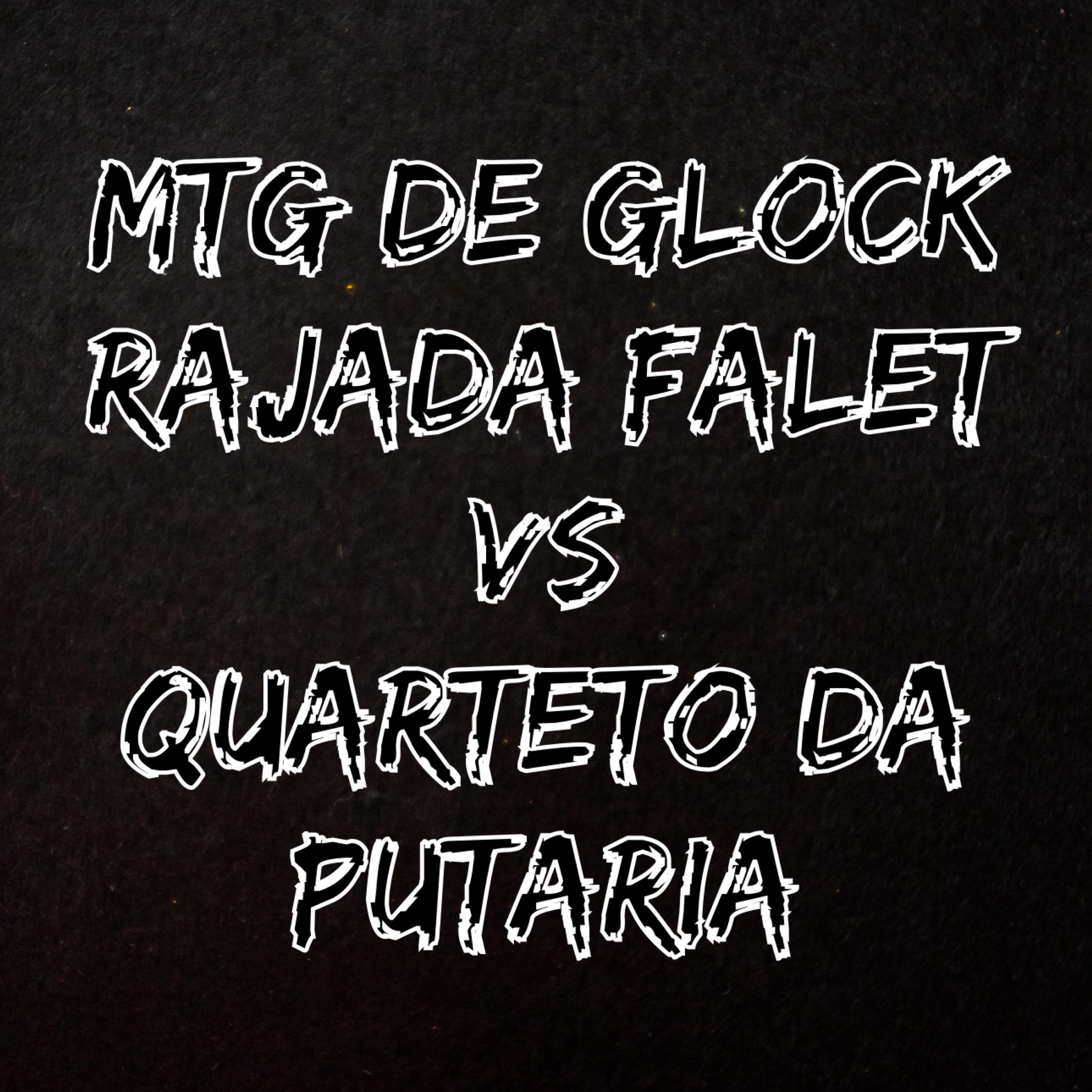 Постер альбома Mtg de Glock Rajada Falet Vs  Quarteto da Putaria