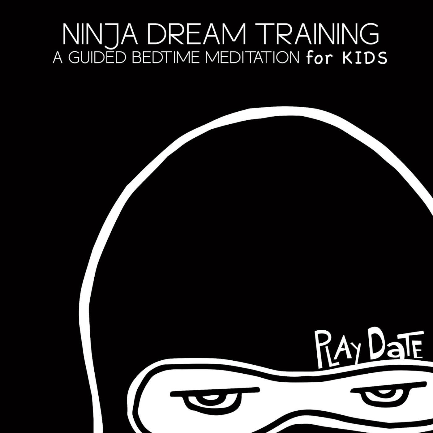 Постер альбома Ninja Dream Training: A Guided Bedtime Mediation for Kids
