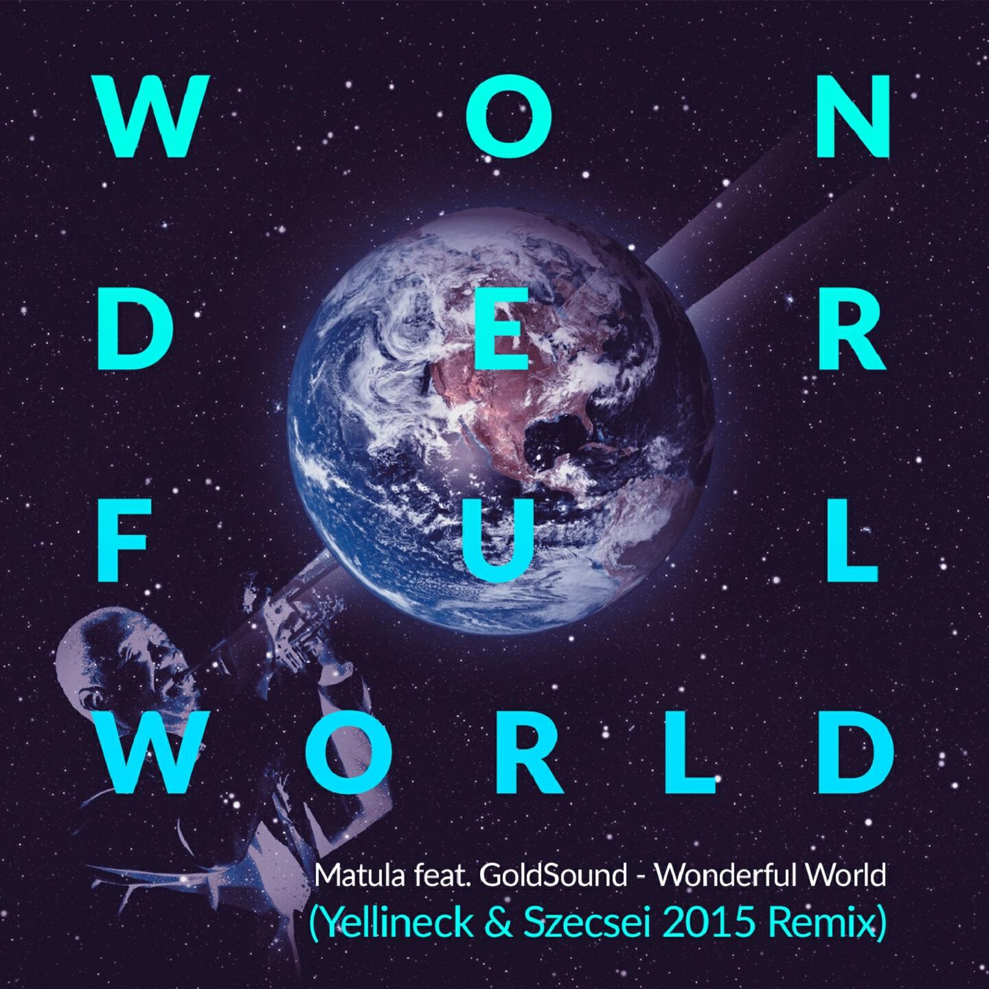 Matula - Wonderful World (Yellineck & Szecsei Remix)