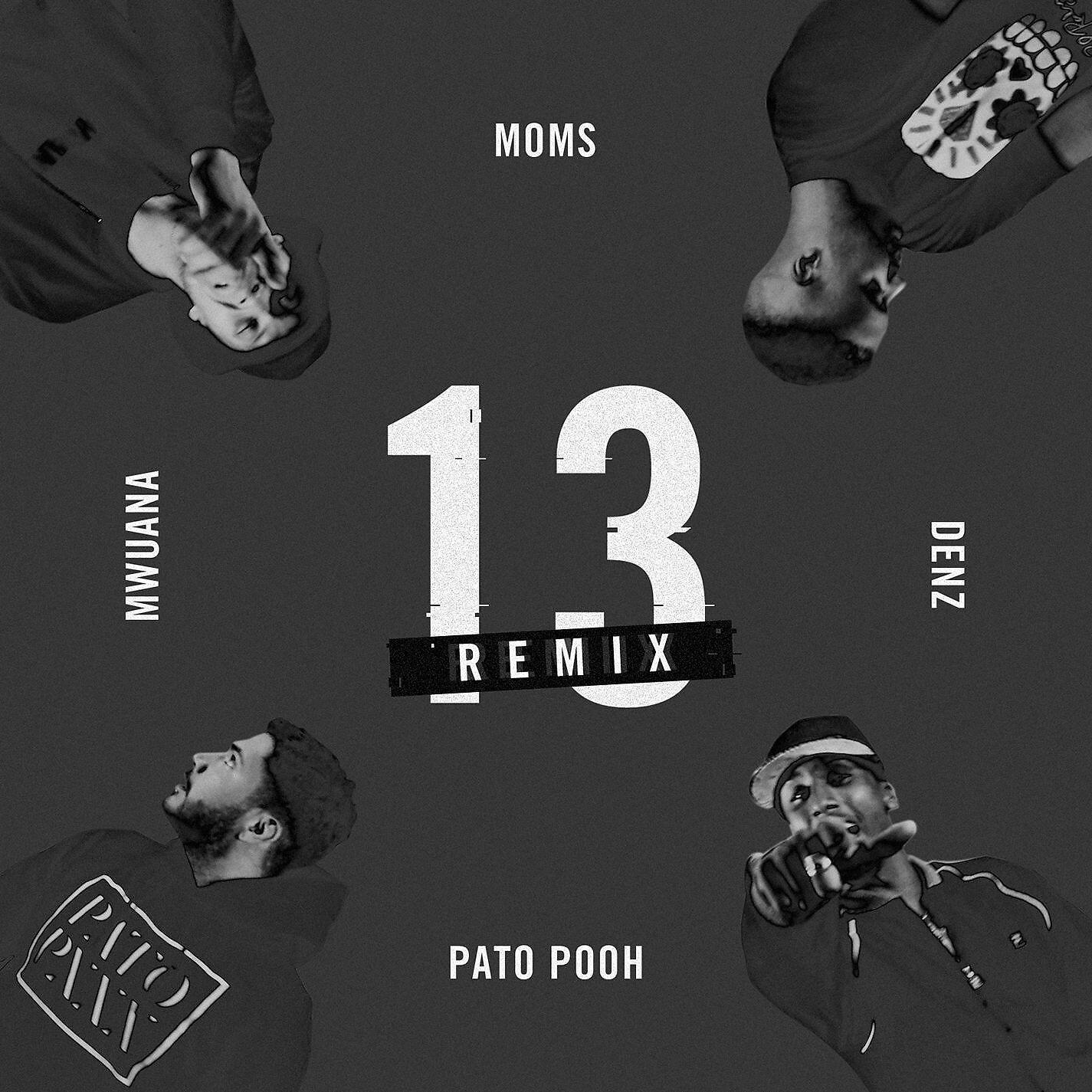 Pato Pooh - 13 (feat. Moms, Mwuana & Denz) (Remix)