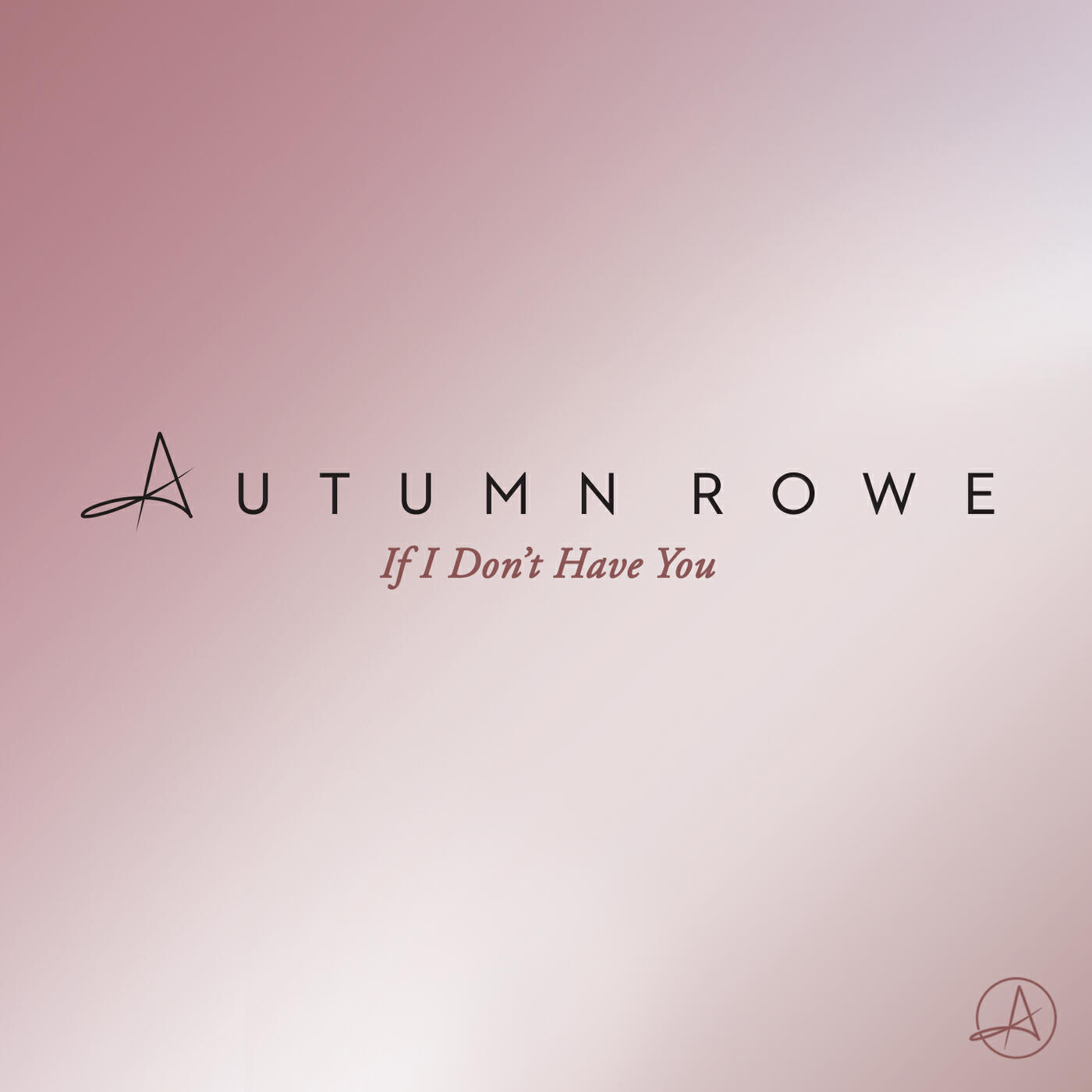 Autumn Rowe - If I Don't Have You (Radio Edit)