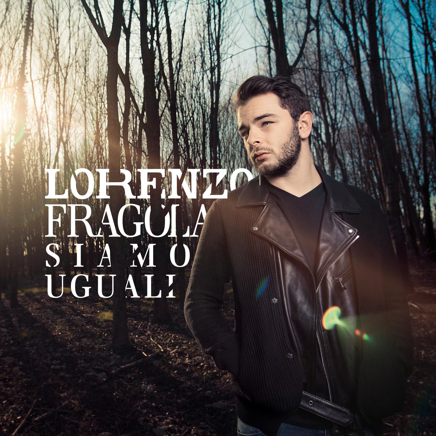 Lorenzo Fragola - Siamo uguali