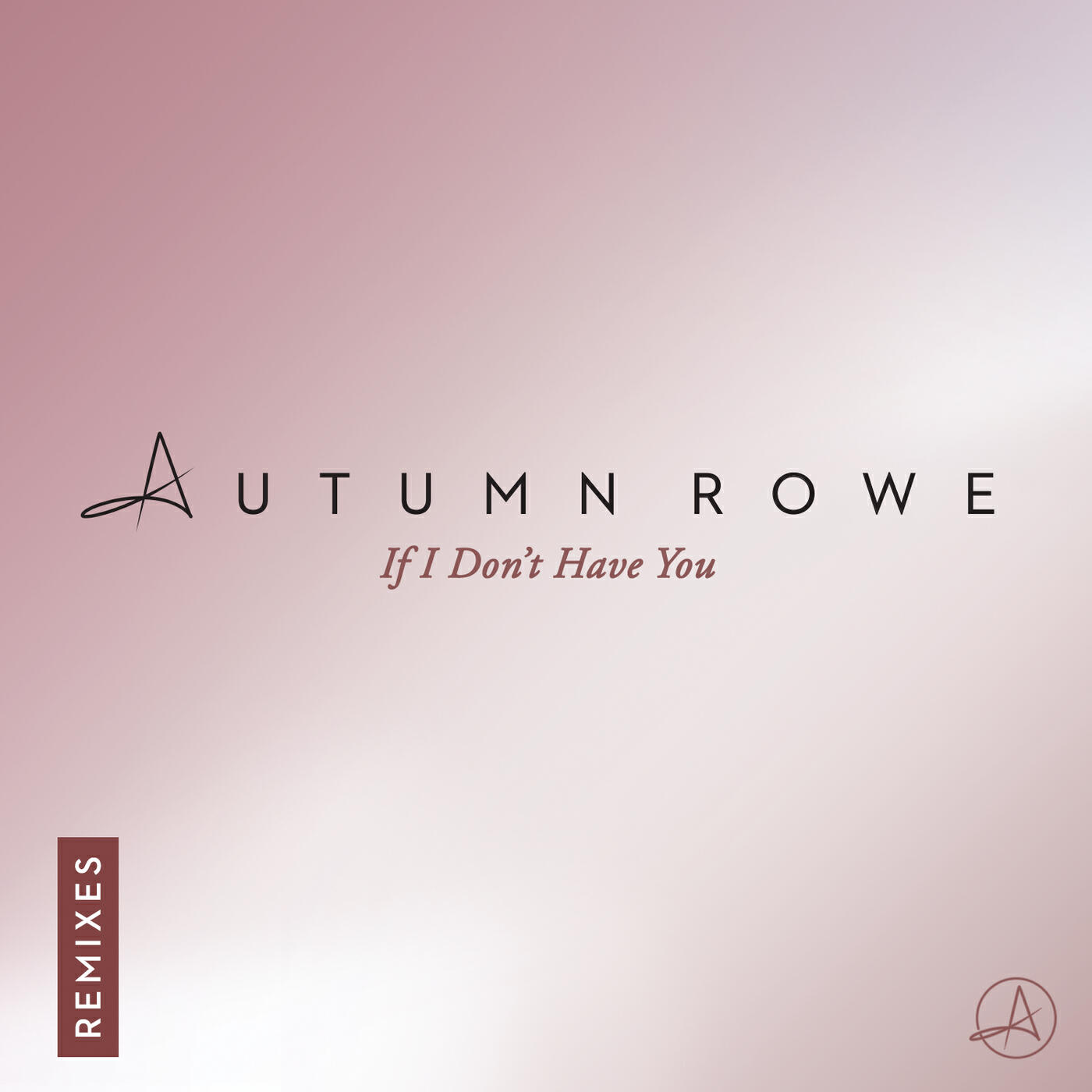 Autumn Rowe - If I Don't Have You (Smack Remix)