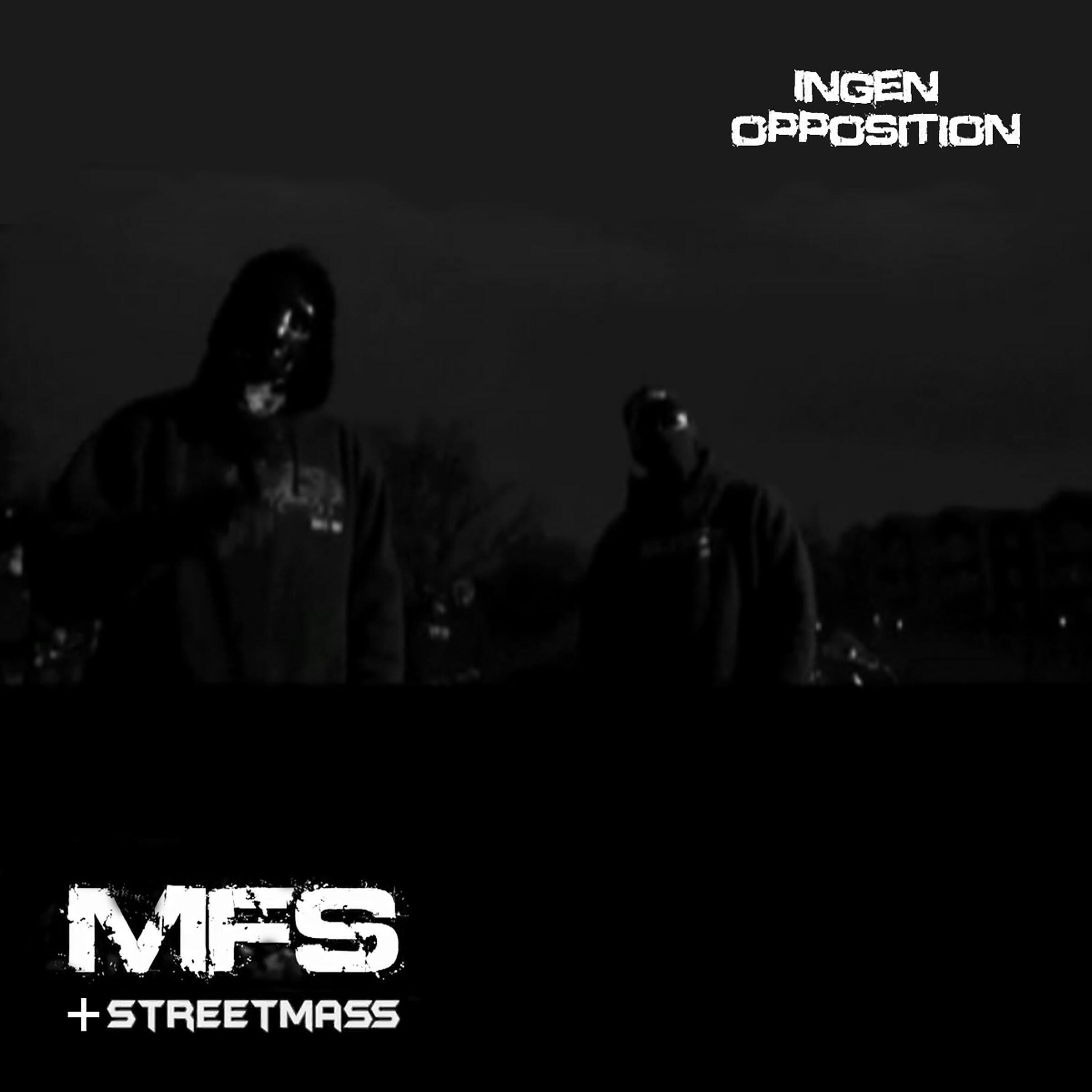MFS - Ingen Opposition (feat. Streetmass)
