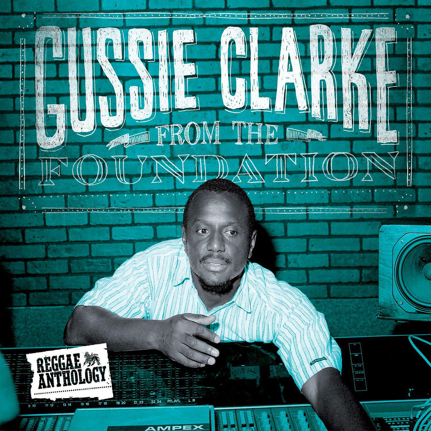 Постер альбома Reggae Anthology: Gussie Clarke - From The Foundation