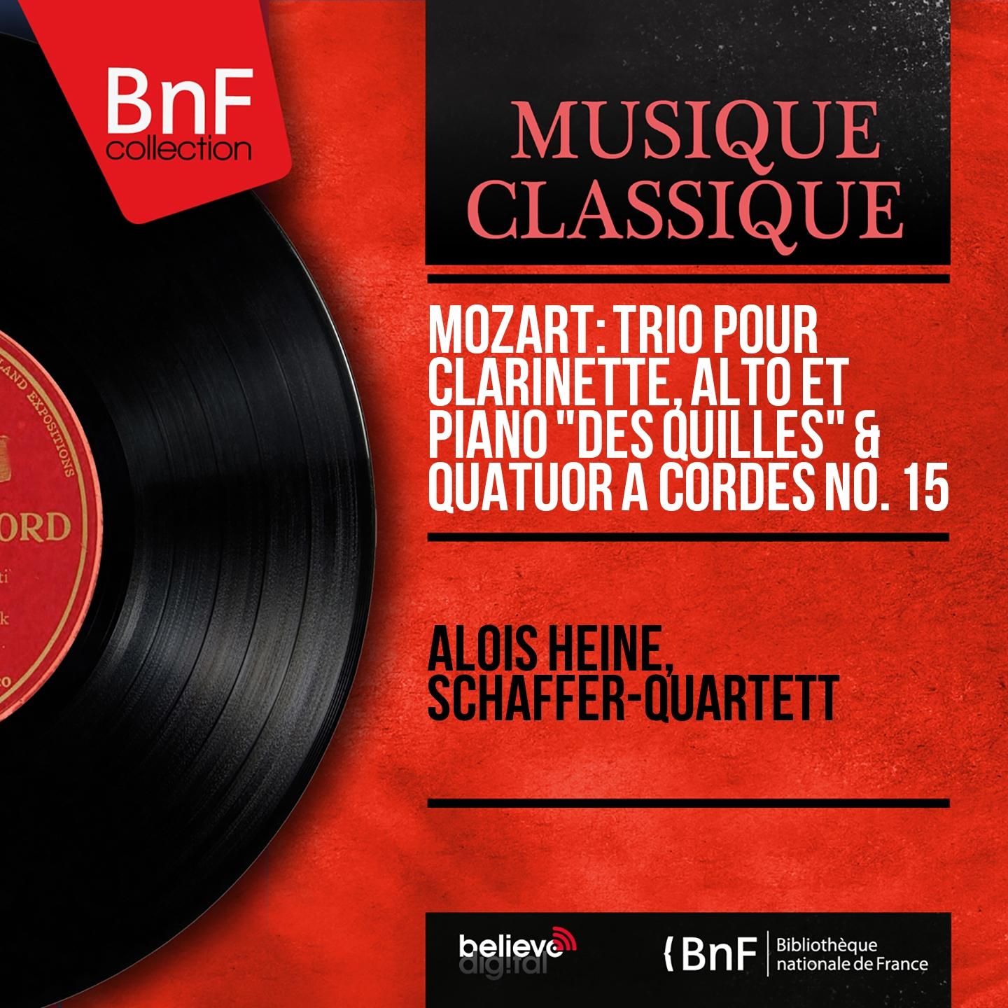 Постер альбома Mozart: Trio pour clarinette, alto et piano "Des quilles" & Quatuor à cordes No. 15 (Mono Version)