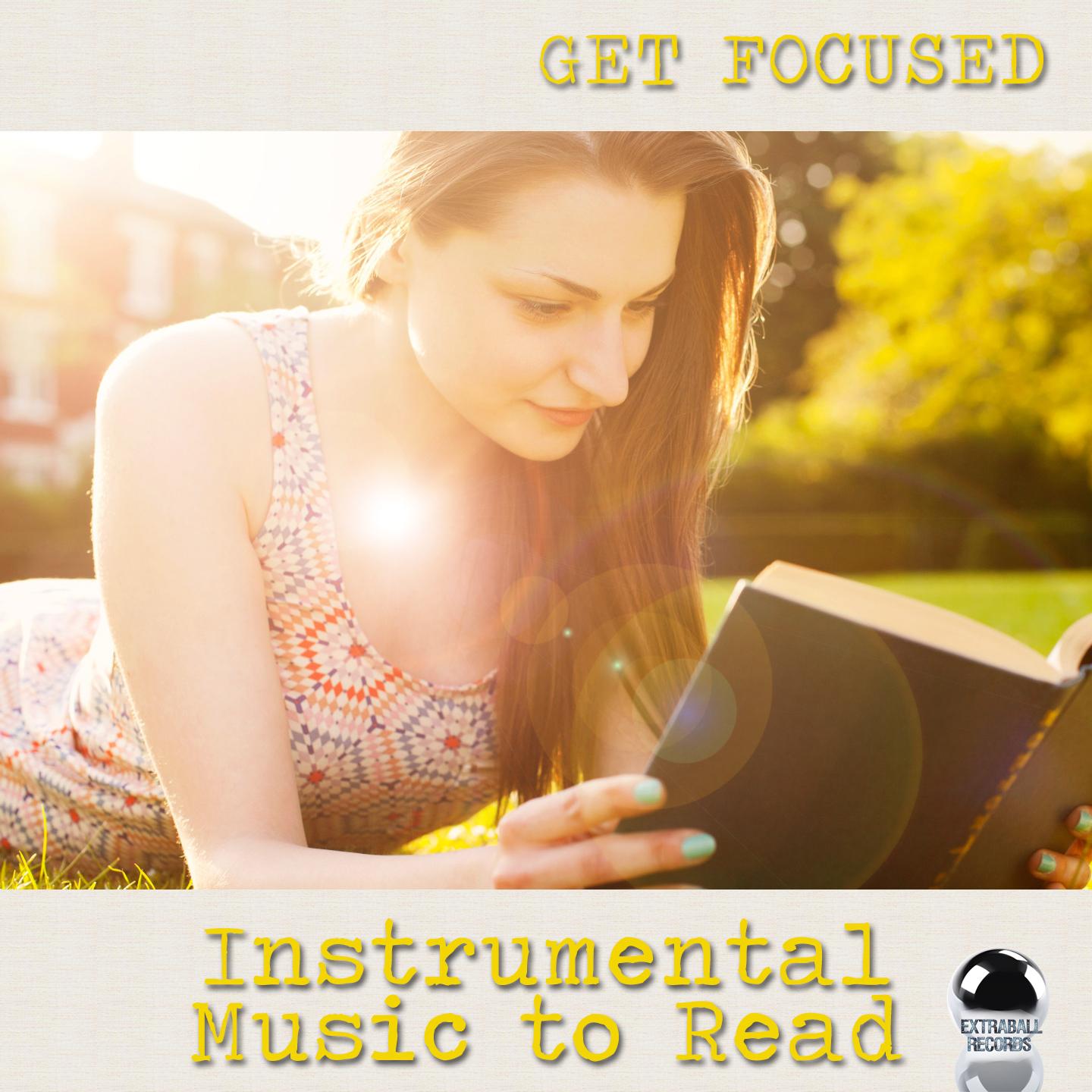 Постер альбома Get Focused: Instrumental Music to Read