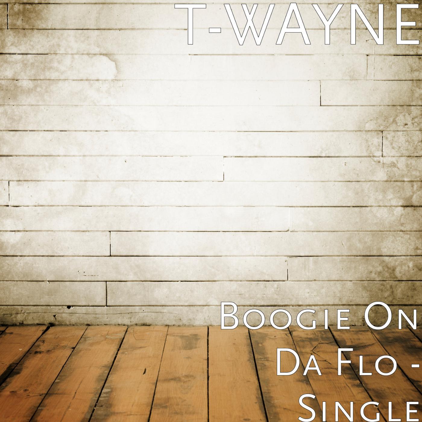 T-Wayne - Boogie on da Flo