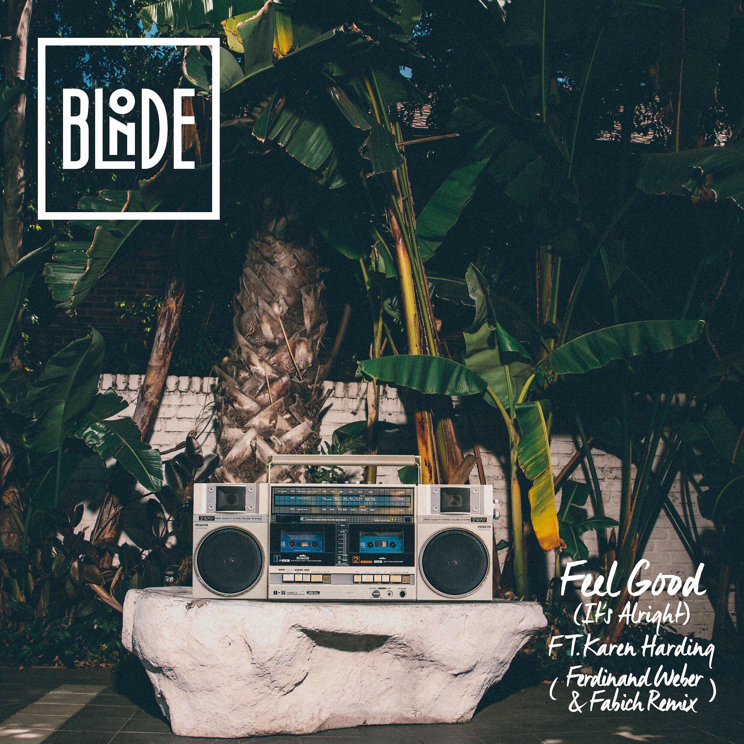 Blonde - Feel Good (It's Alright) [feat. Karen Harding] [Ferdinand Weber, Fabich Remix]