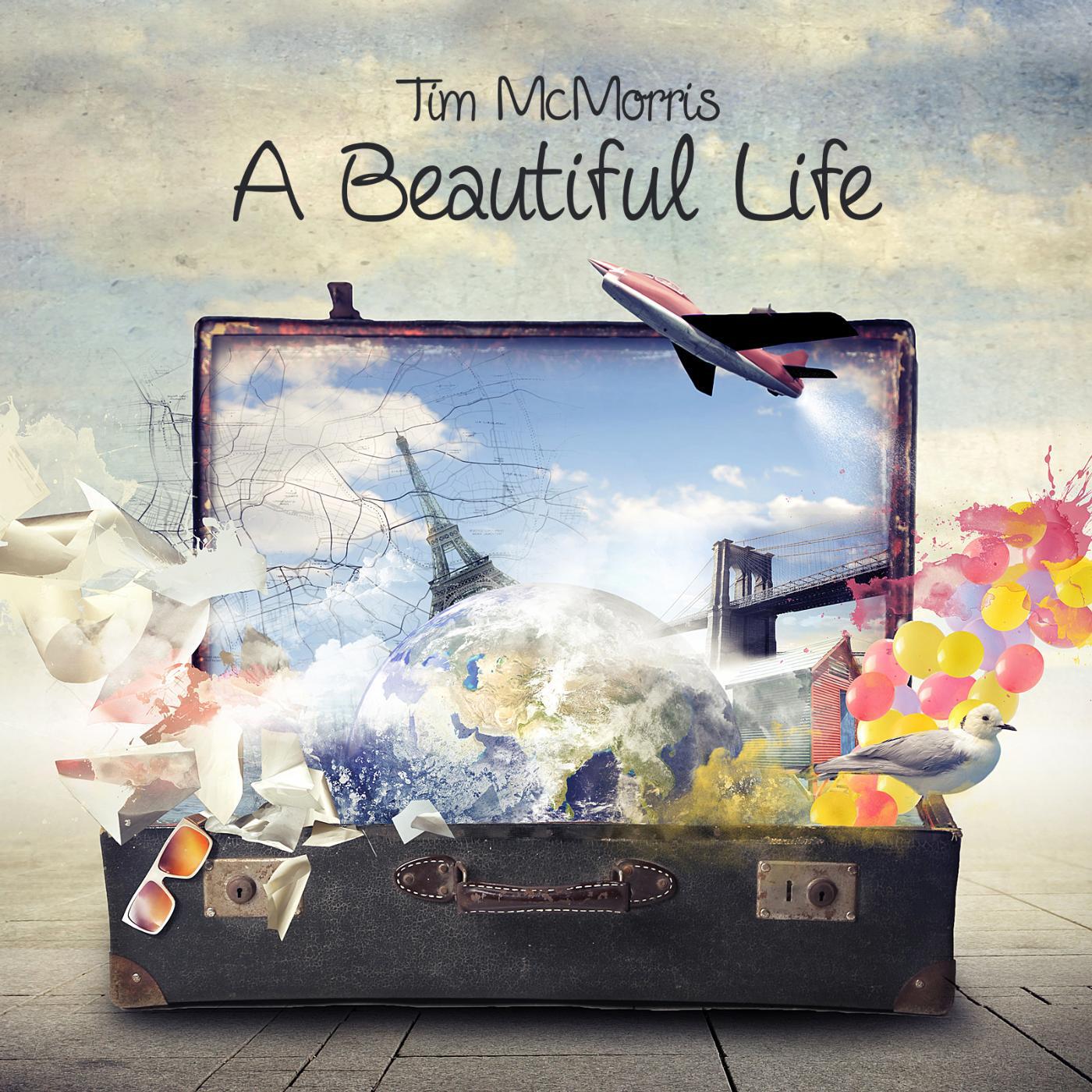 Tim McMorris - A Beautiful Life
