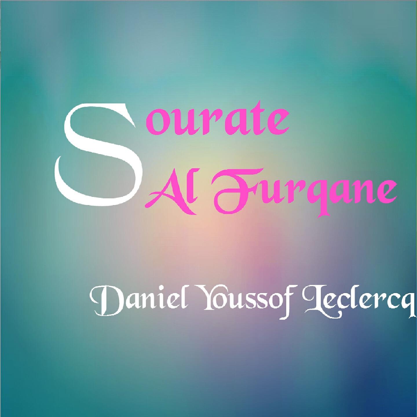Daniel Youssof Leclercq - Sourate Al Furqane (Quran)