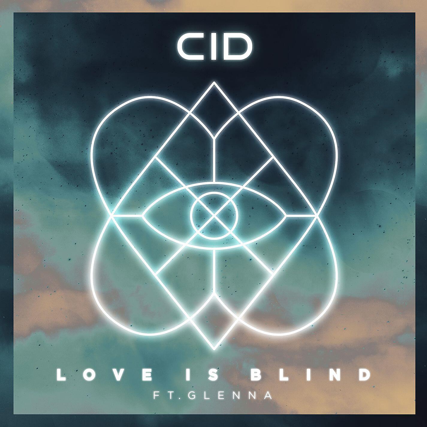 CID - Love Is Blind (feat. GLNNA)