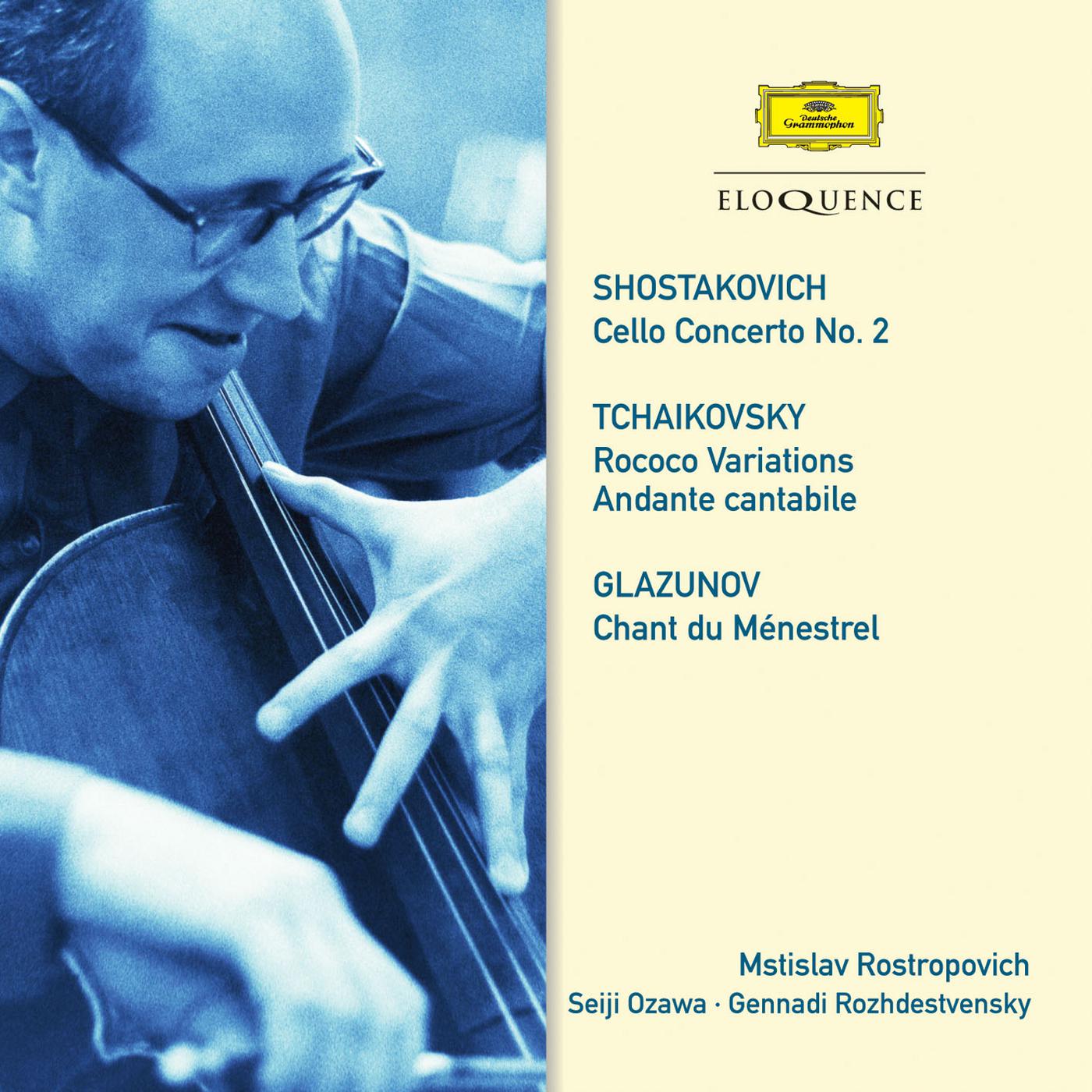 Постер альбома Shostakovich: Cello Concerto No. 2. Tchaikovsky: Rococo Variations; Andante cantabile. Glazunov: Chant du Ménestrel