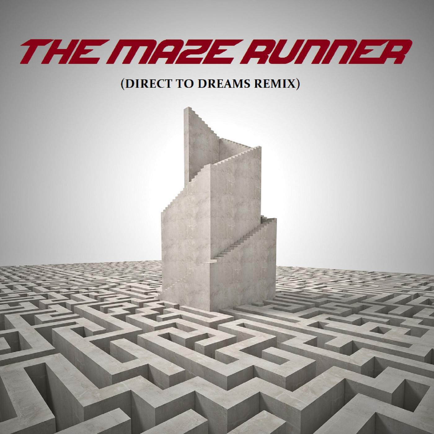 Direct To Dreams - The Maze Runner (Direct to Dreams Remix)