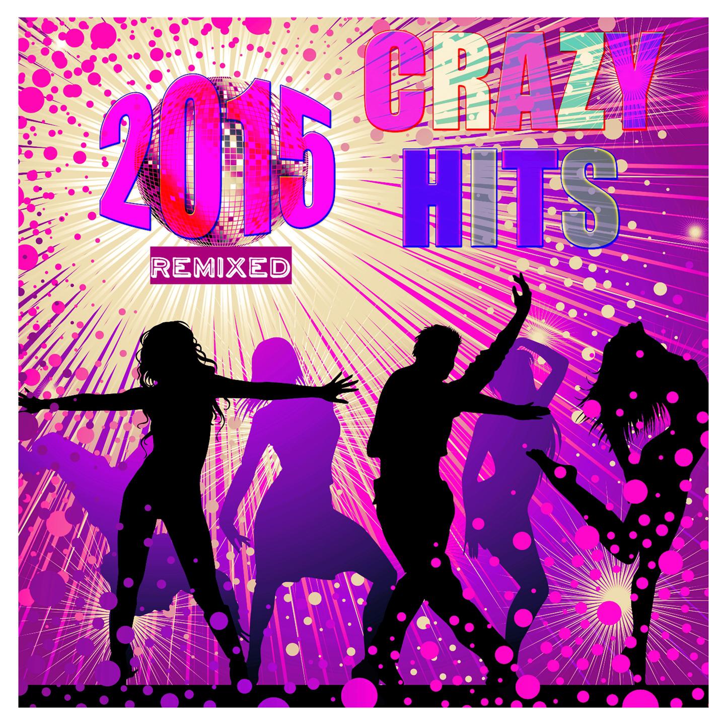 Постер альбома Crazy Hits 2015 Remixed