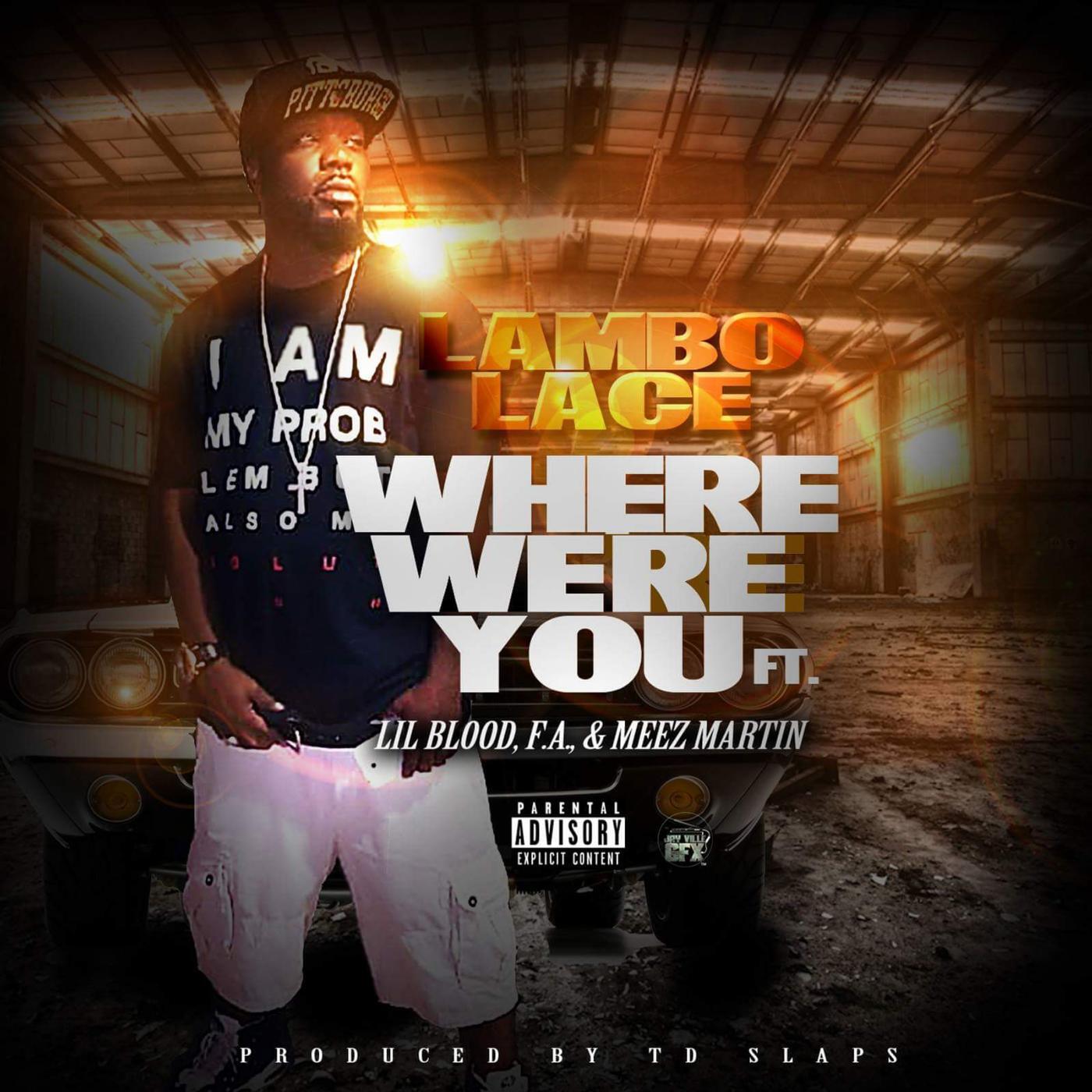 Lambo Lace - Where Were You (feat. Lil Blood, F. a. & Meez Martin)