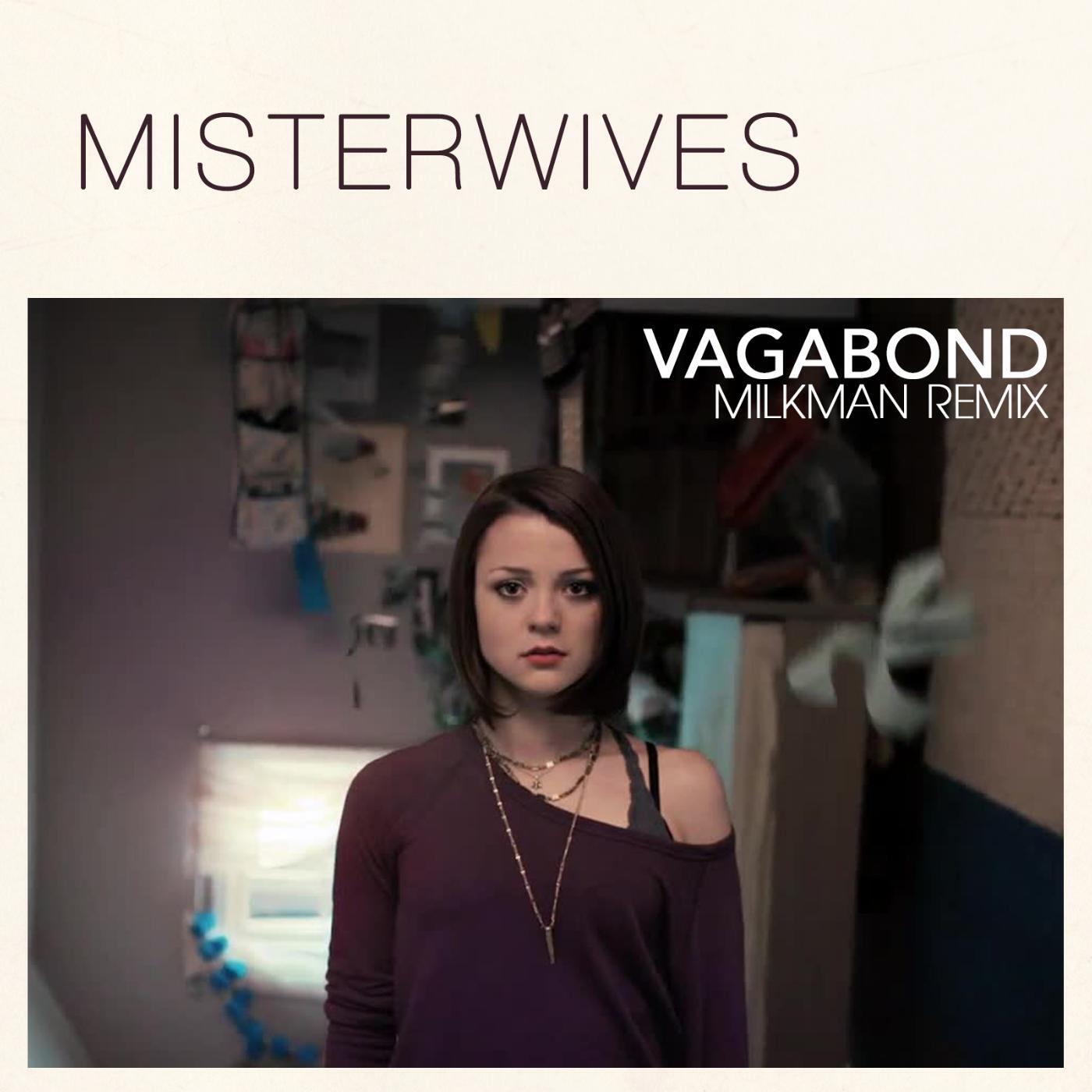 Milkman & MisterWives - Vagabond (Milkman Remix)