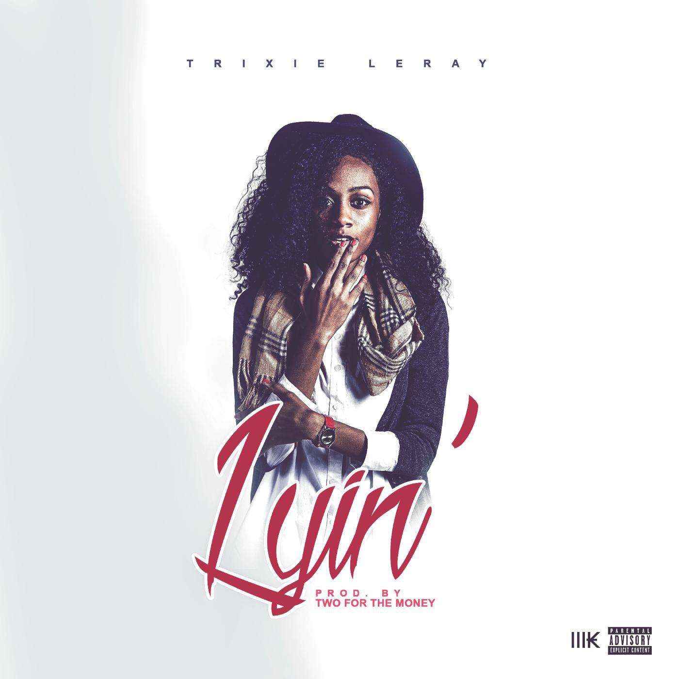 Trixie LeRay - Lyin'